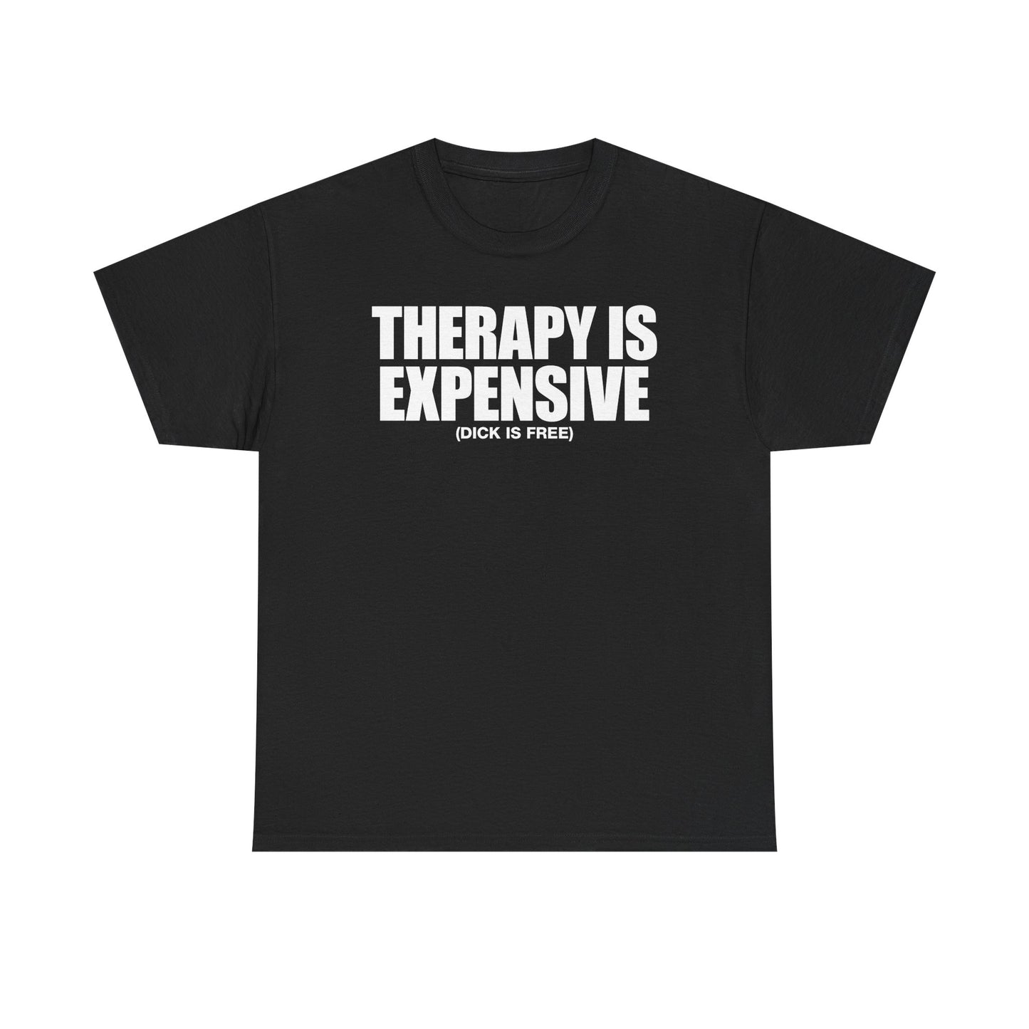 Therapy Is Expensive T-Shirt