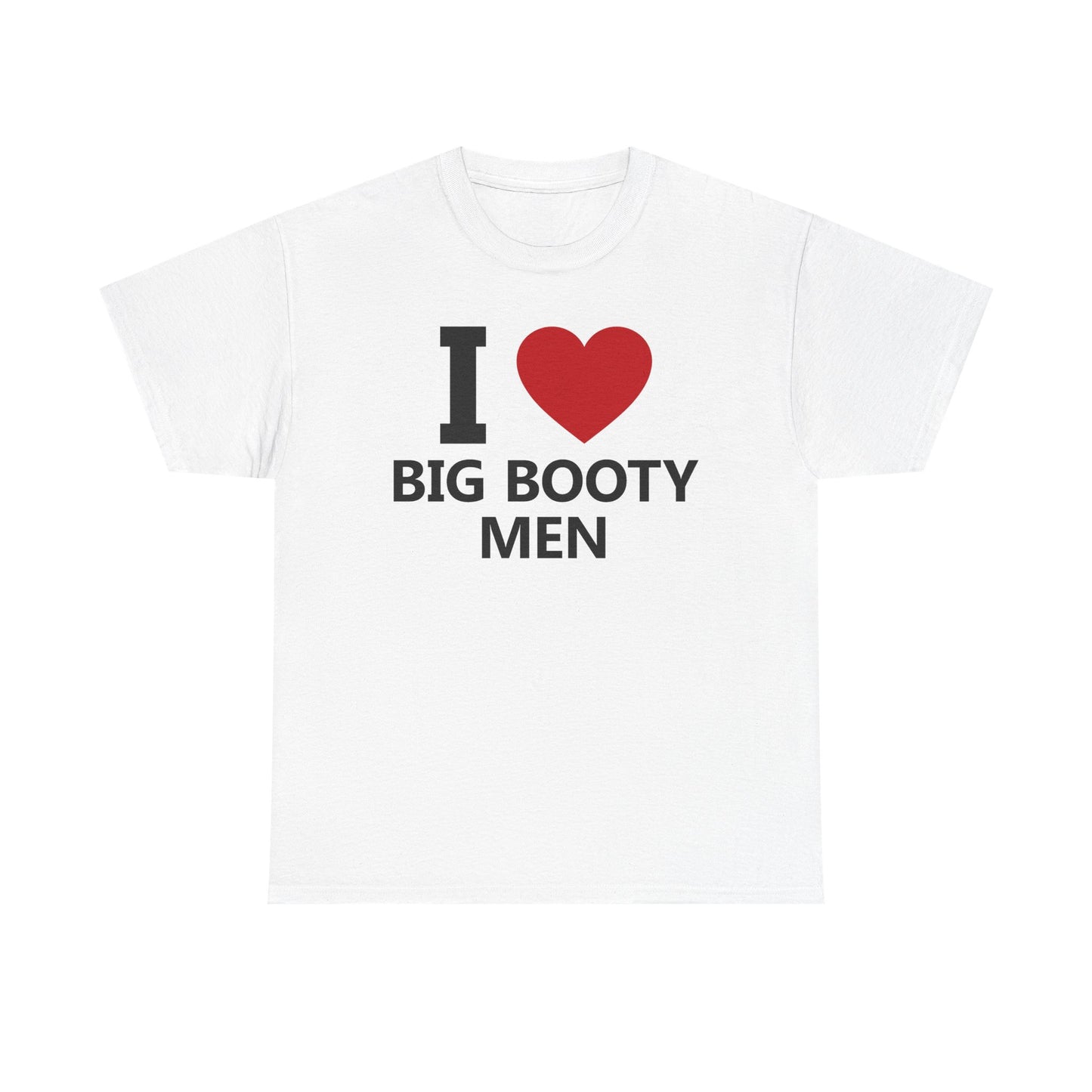 I Love Big Booty Men T-Shirt