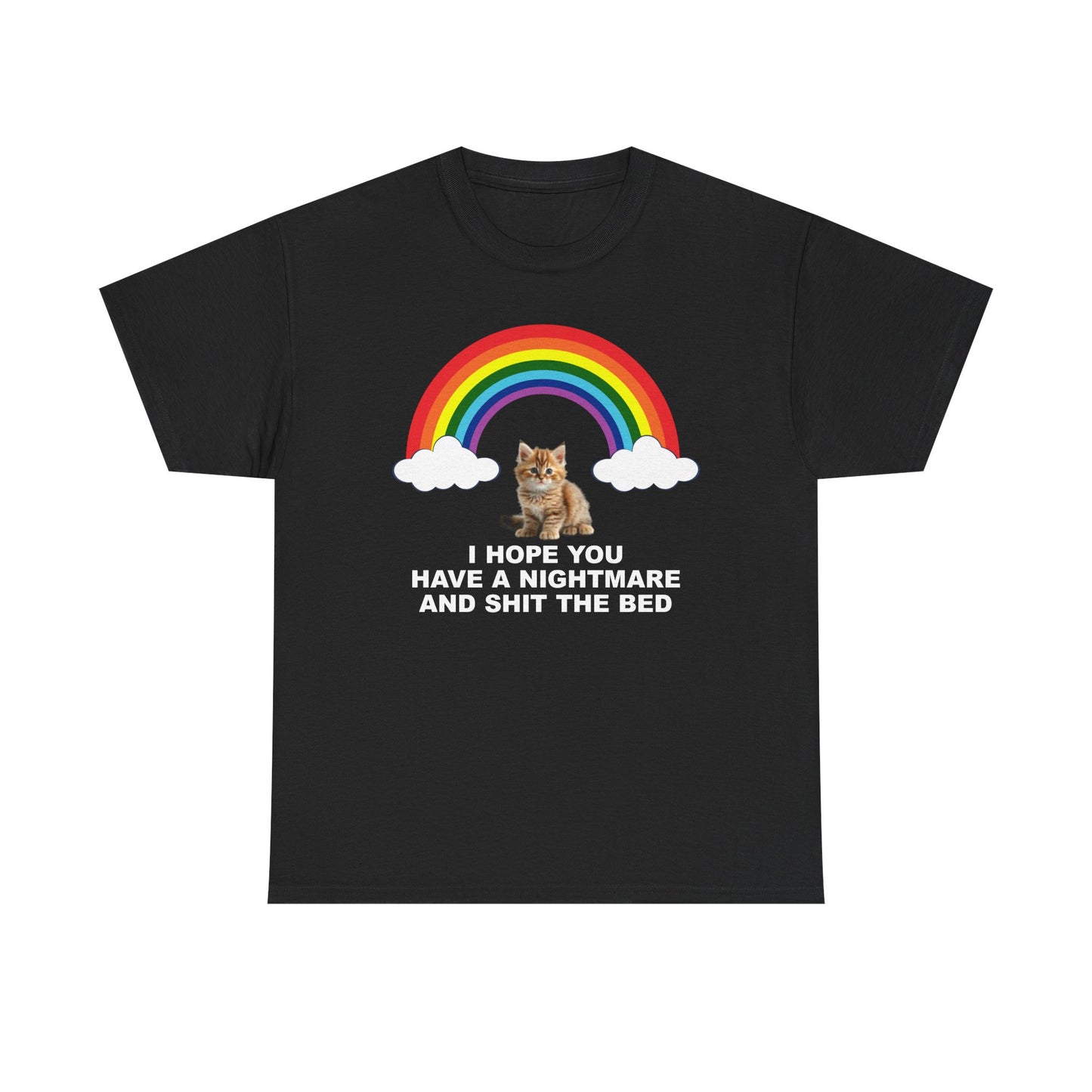 I Hope You Have A Nightmare And Shit The Bed T-Shirt