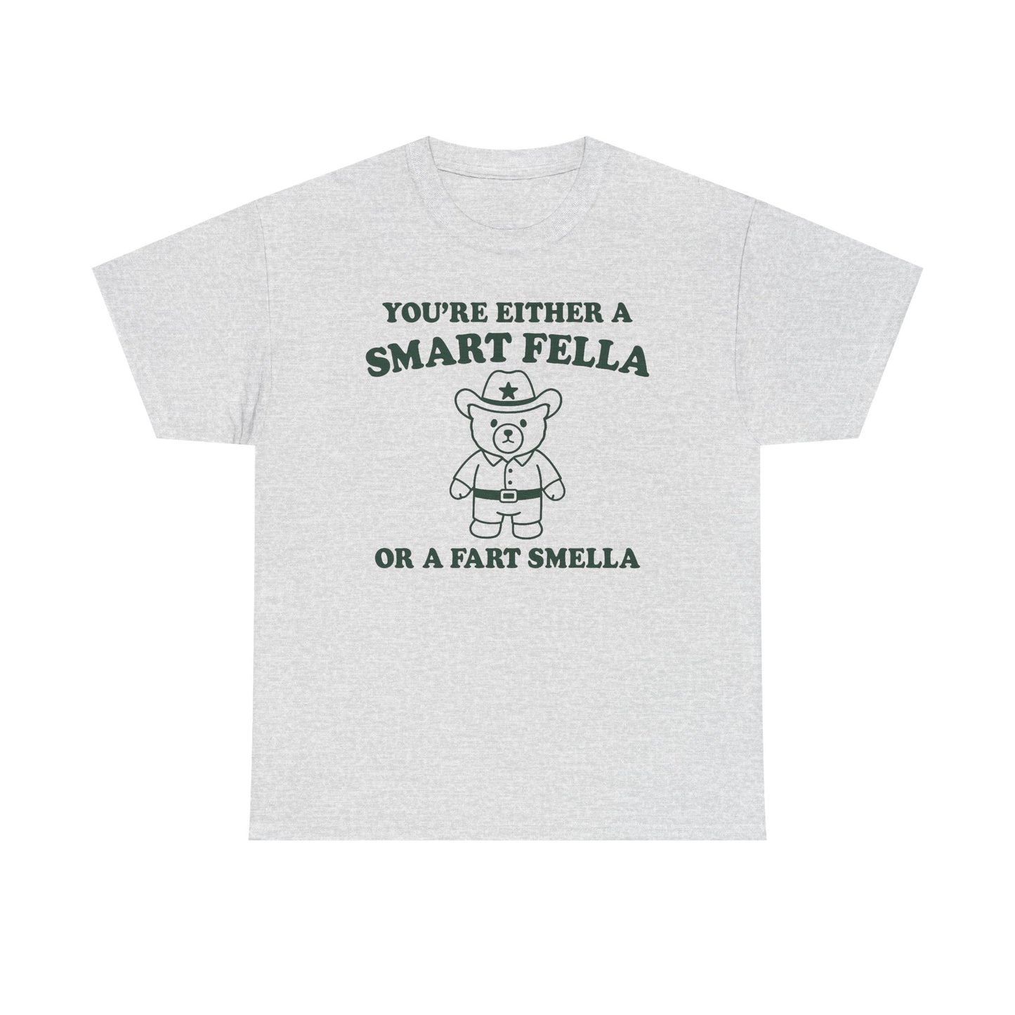 You're Either A Smart Fella Or A Fart Smella T-Shirt