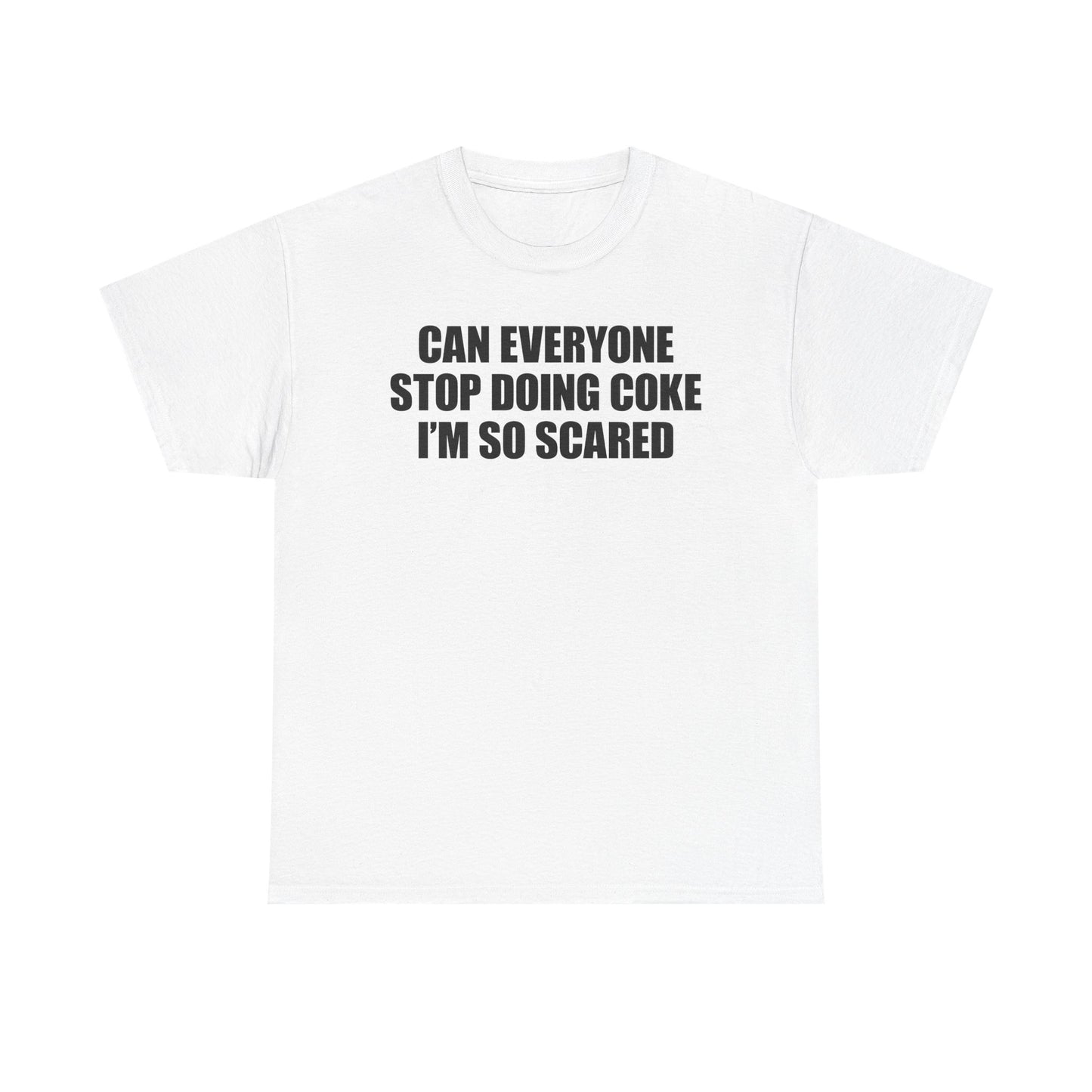 Can Everyone Stop Doing Coke I'm So Scared T-Shirt