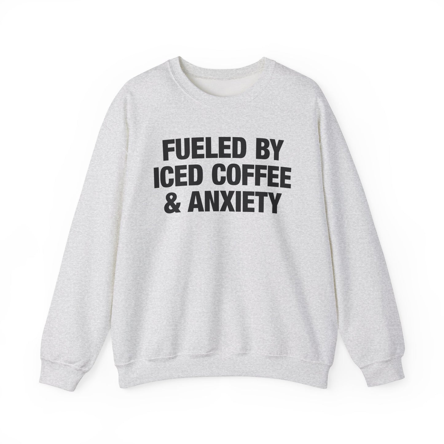 Fueled By Iced Coffee & Anxiety Crewneck