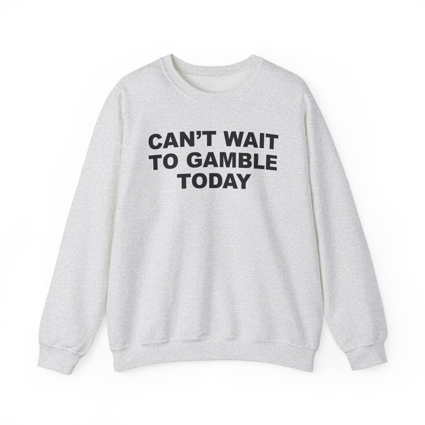 Can't Wait To Gamble Today Crewneck