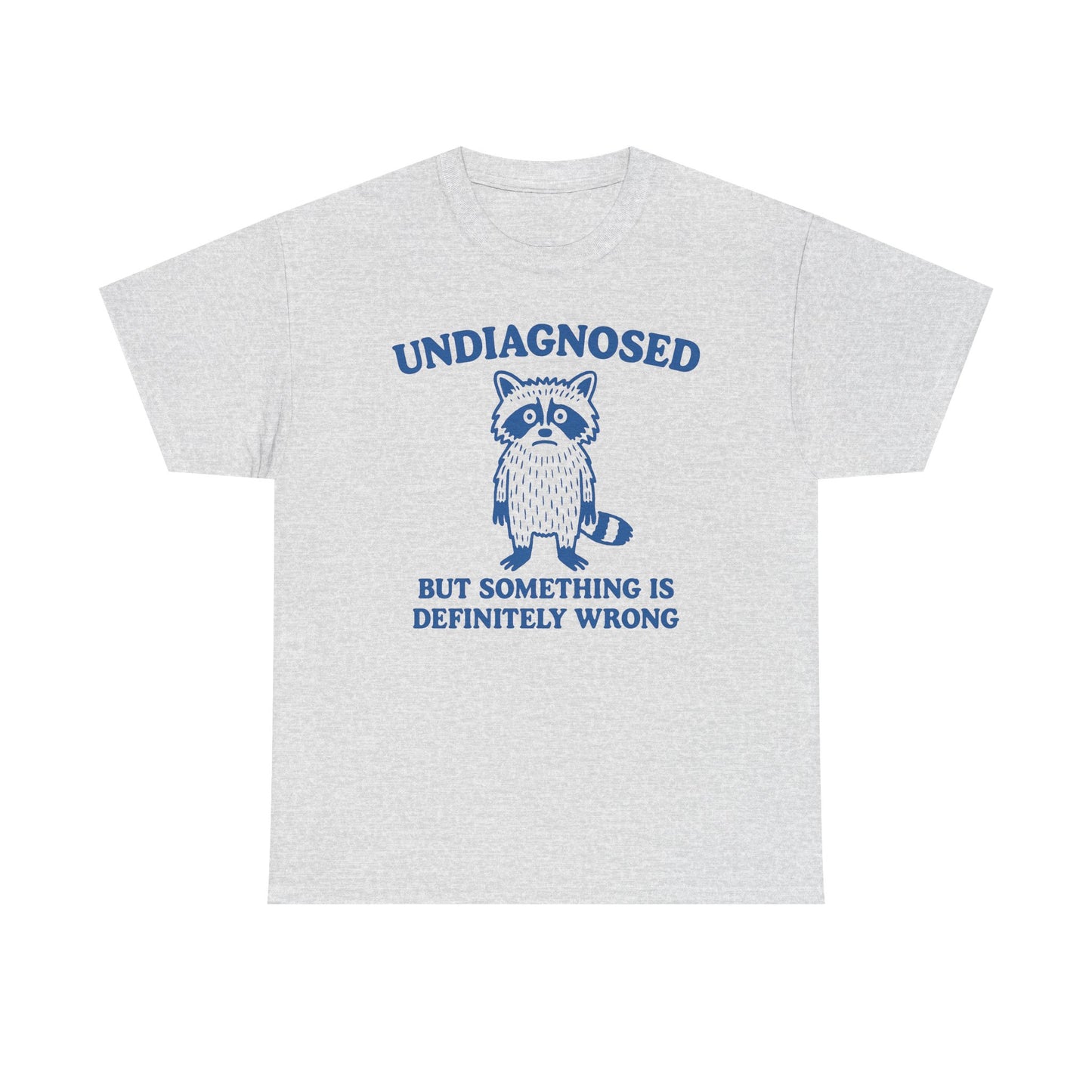 Undiagnosed But Something Is Definitely Wrong T-Shirt