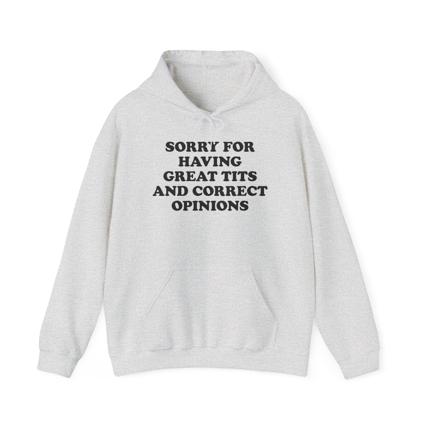 Sorry For Having Great Tits And Correct Opinions Hoodie