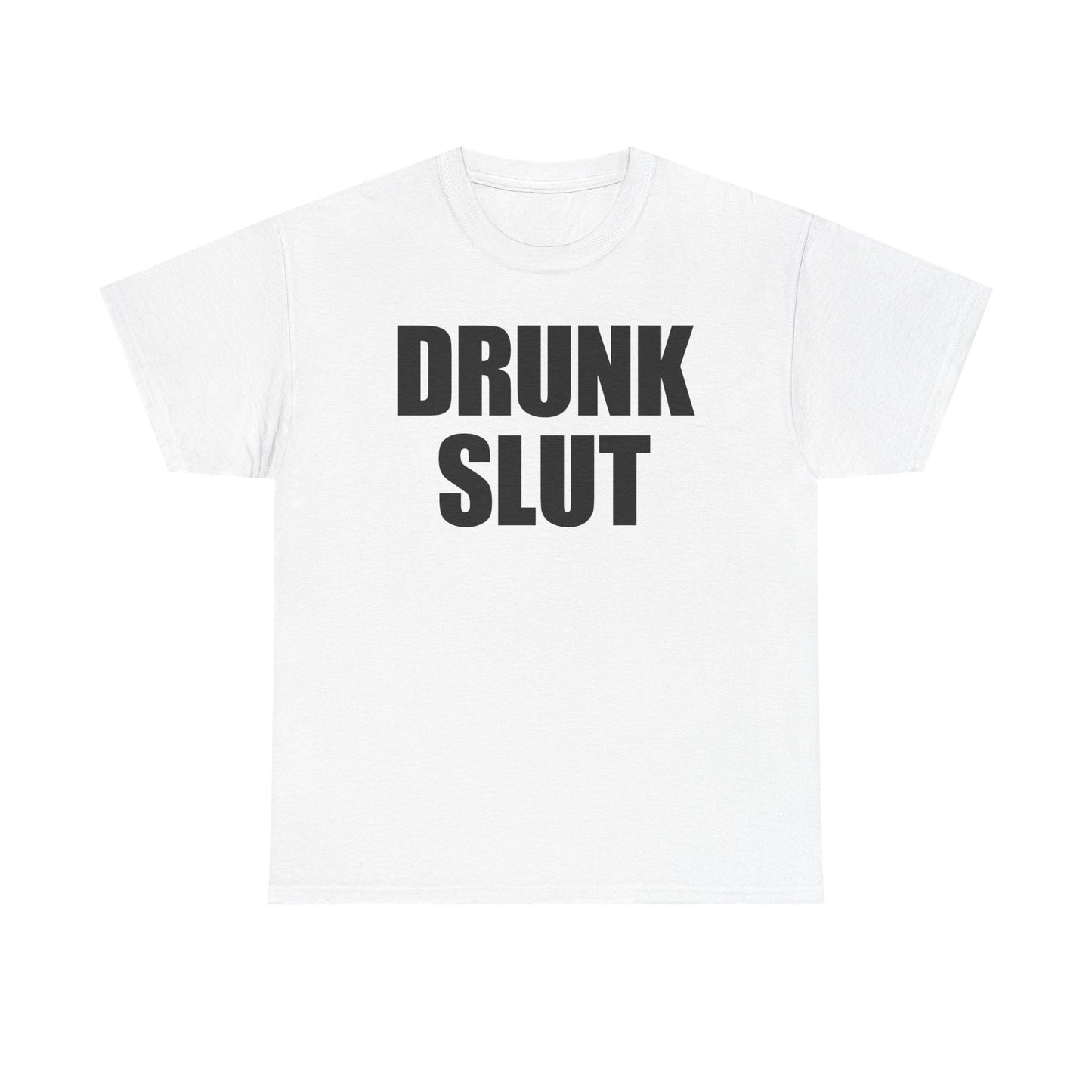 Drunk Slut T-Shirt