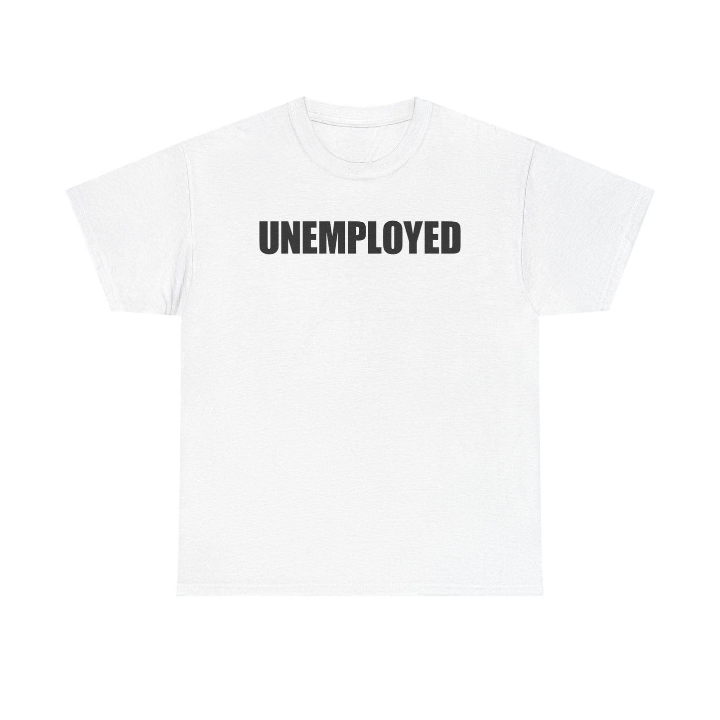 Unemployed T-Shirt