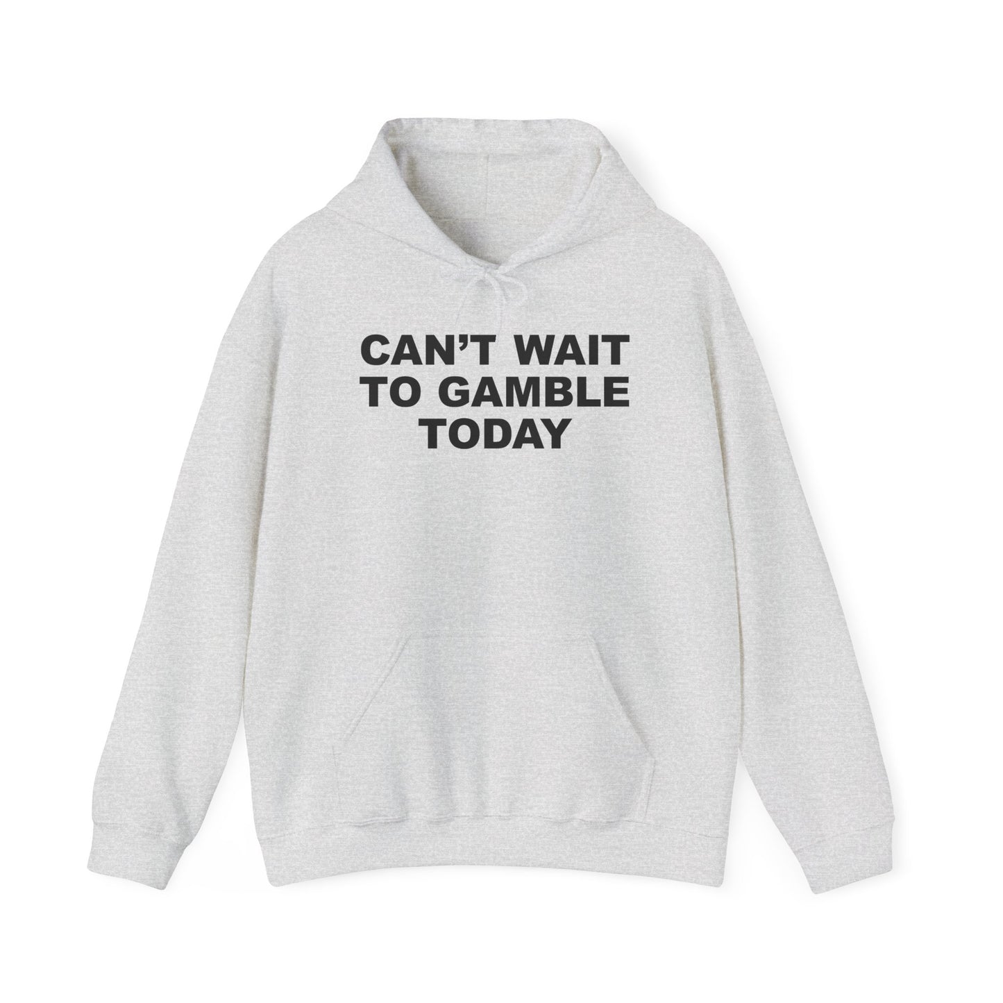 Can't Wait To Gamble Today Hoodie