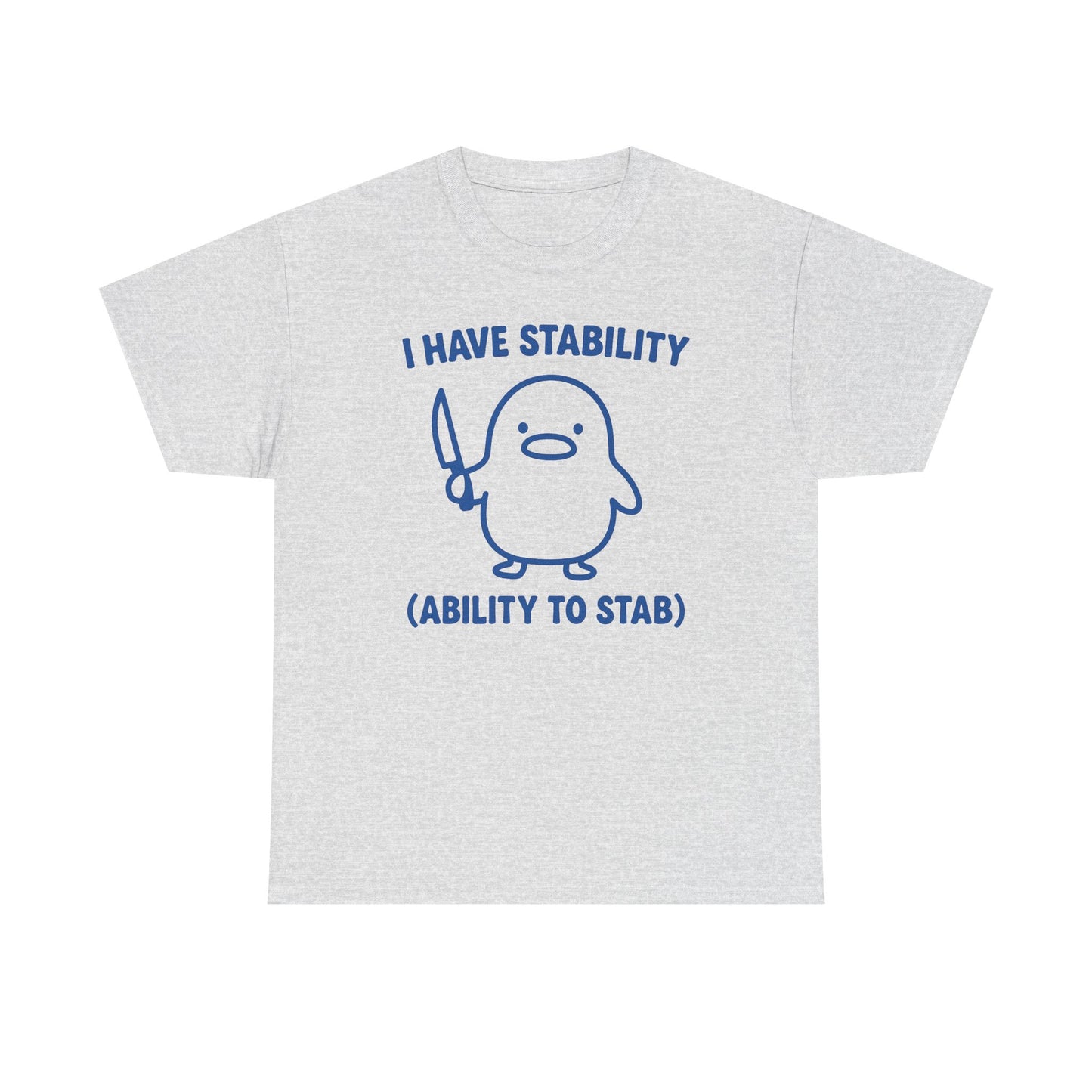 I Have Stability (Ability To Stab) T-Shirt