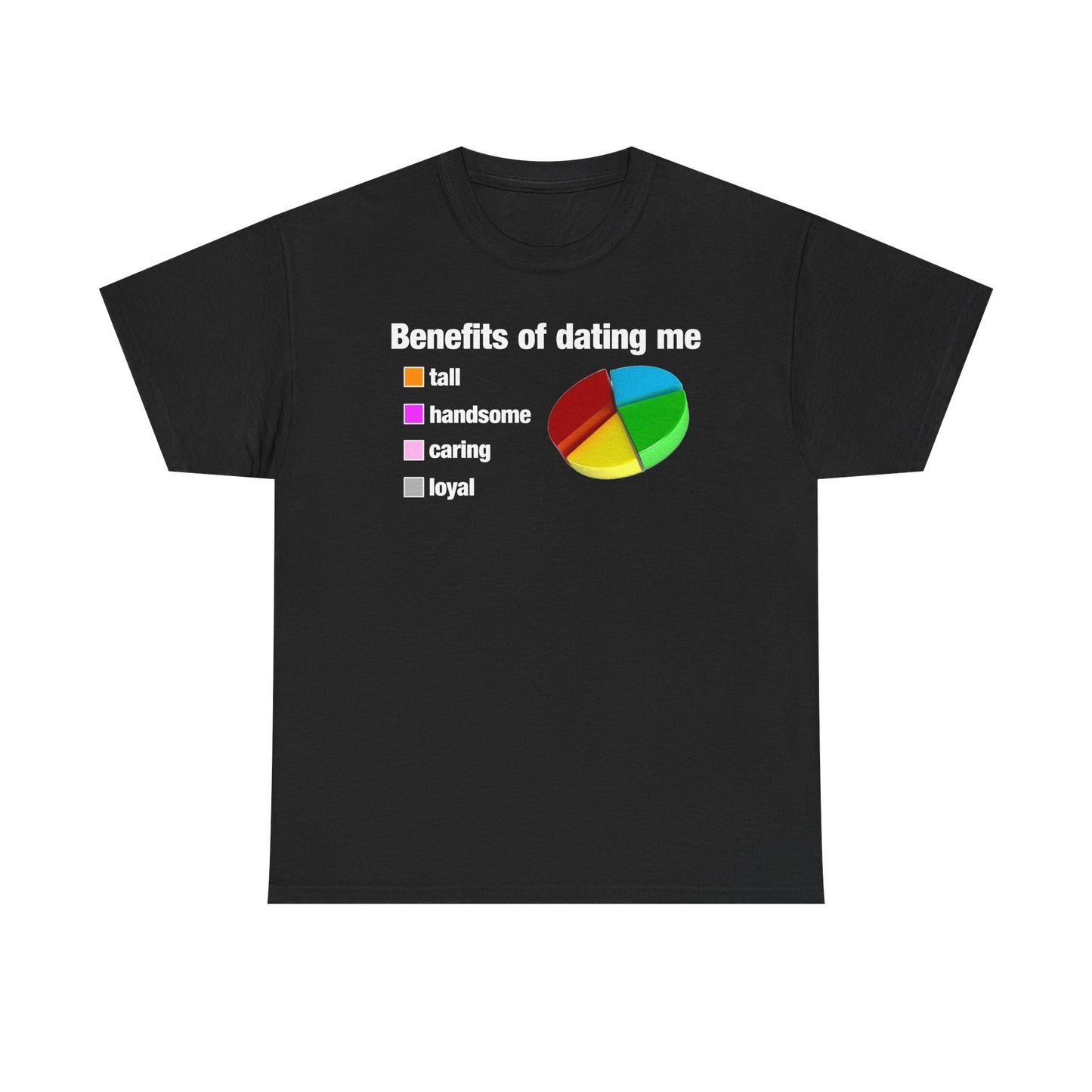 Benefits Of Dating Me T-Shirt