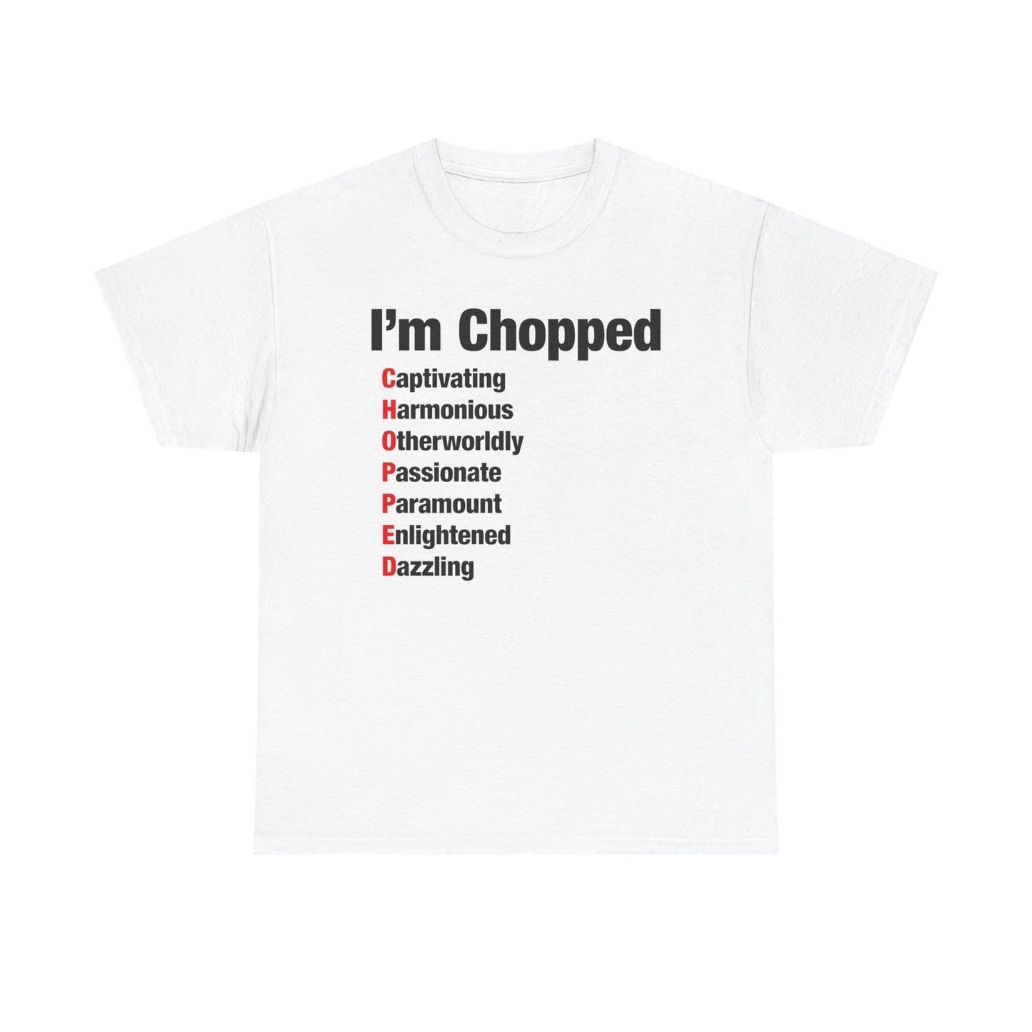 I'm Chopped T-Shirt
