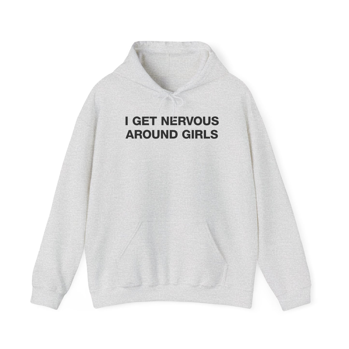 I Get Nervous Around Girls Hoodie