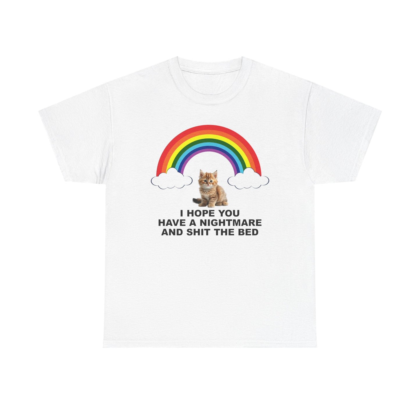 I Hope You Have A Nightmare And Shit The Bed T-Shirt
