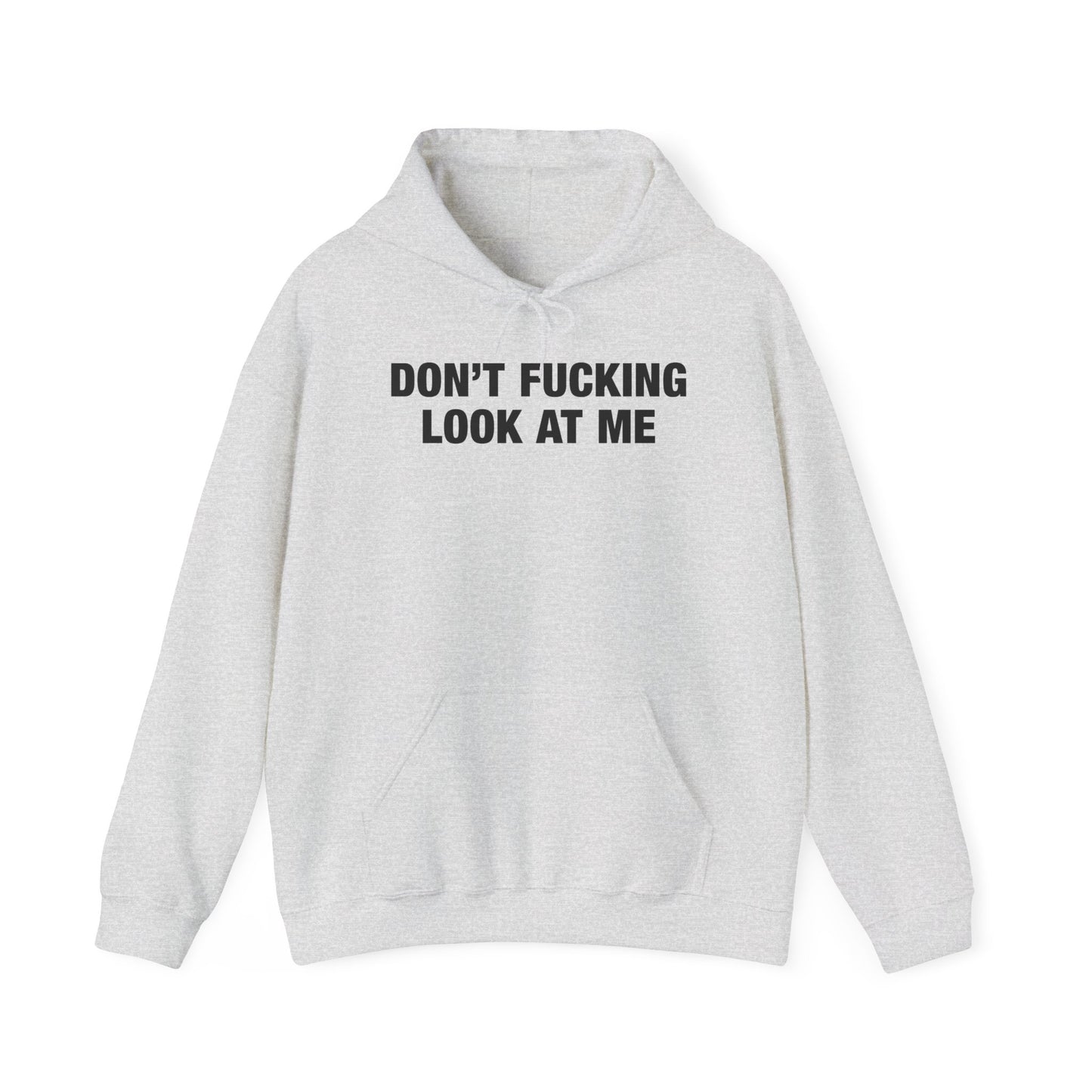 Don't Fucking Look At Me Hoodie