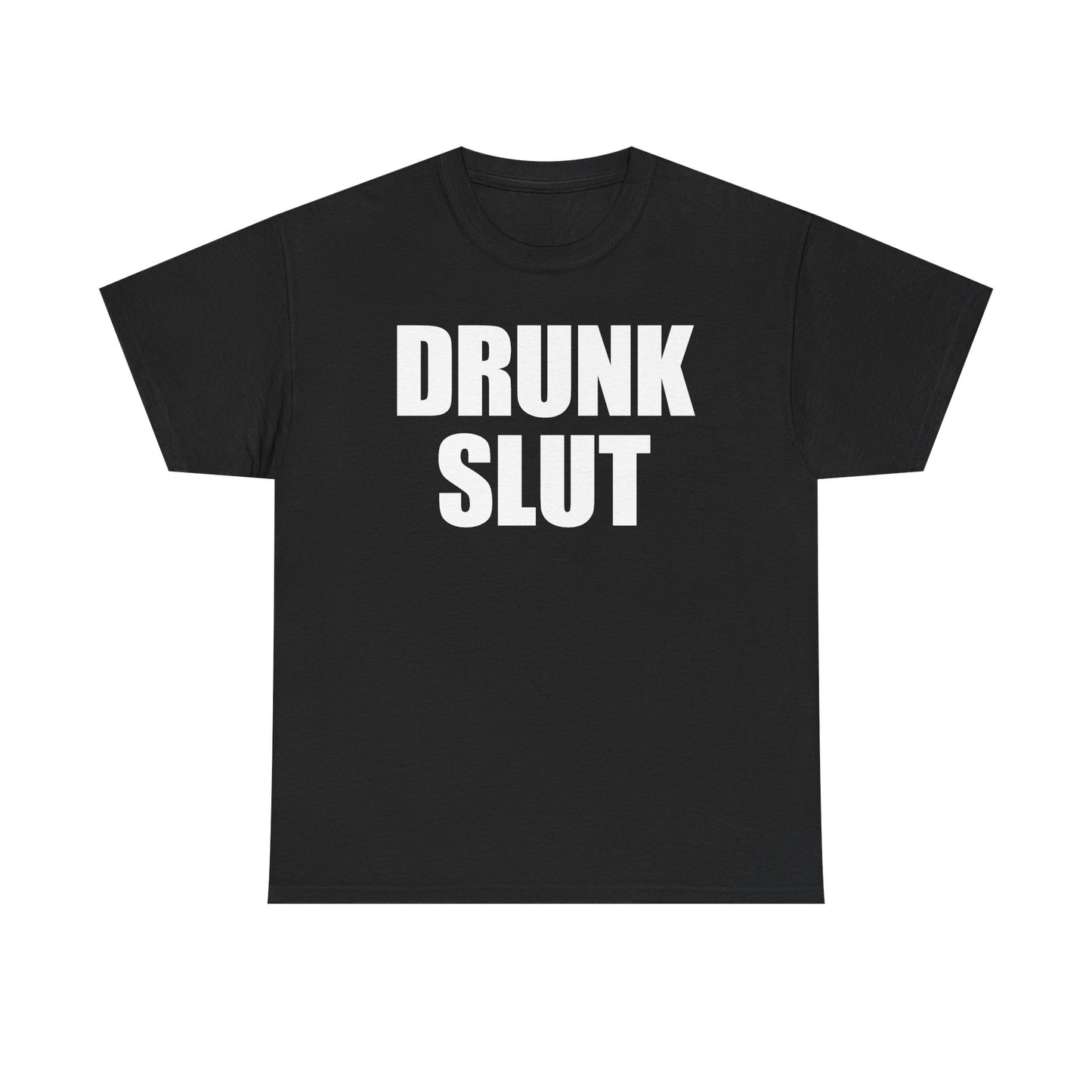 Drunk Slut T-Shirt