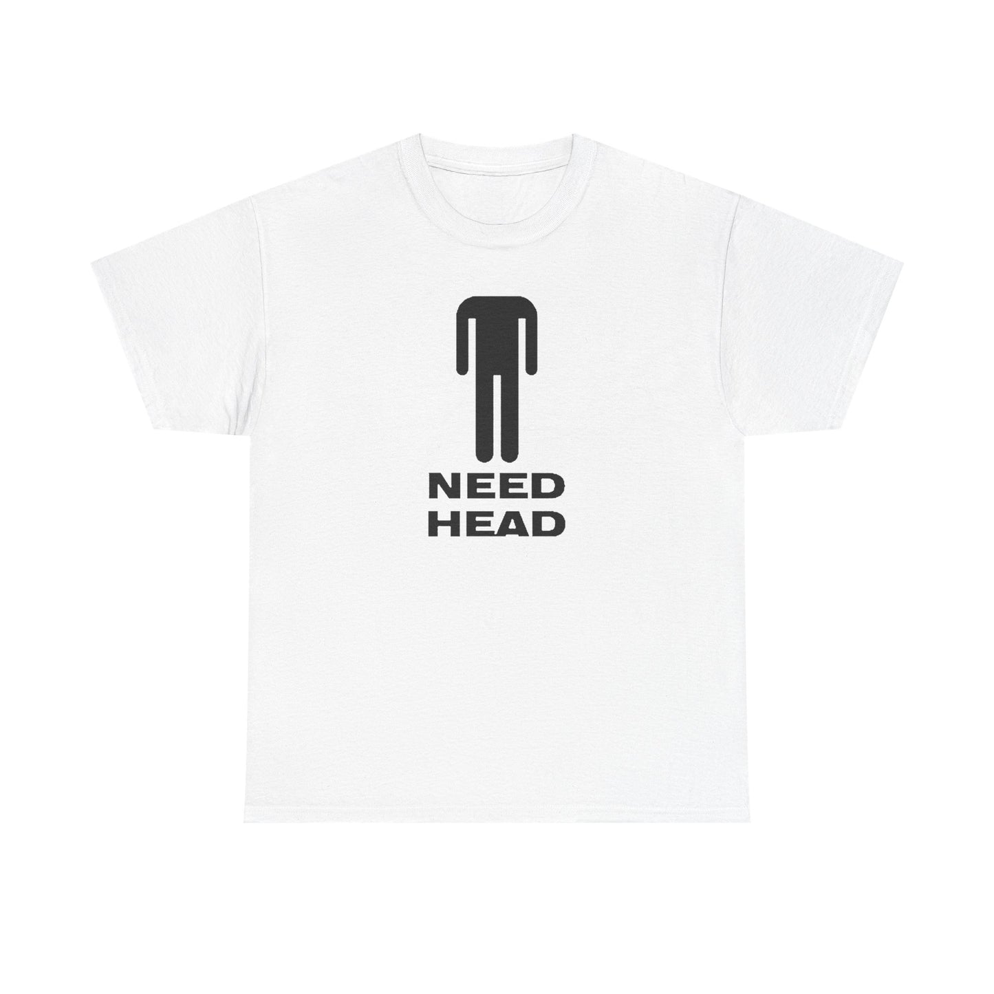 Need Head T-Shirt