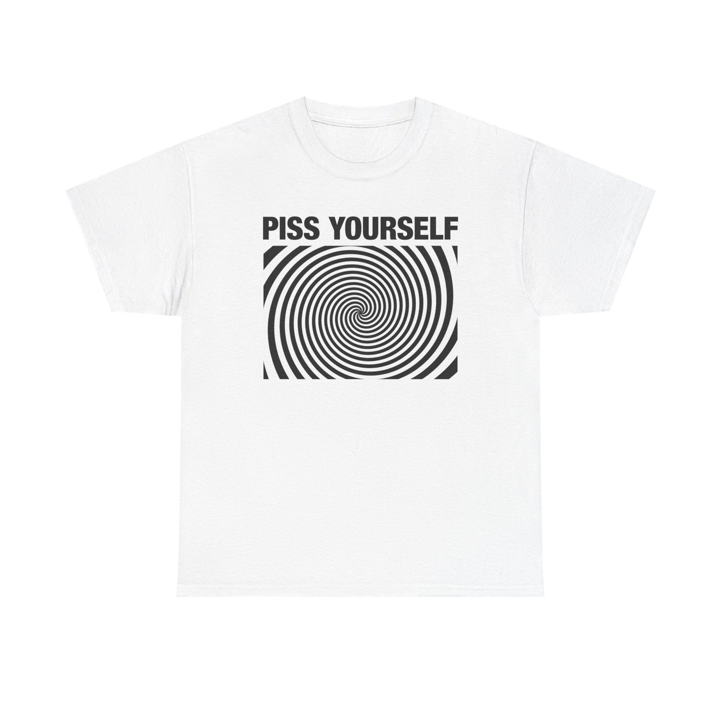 Piss Yourself T-Shirt