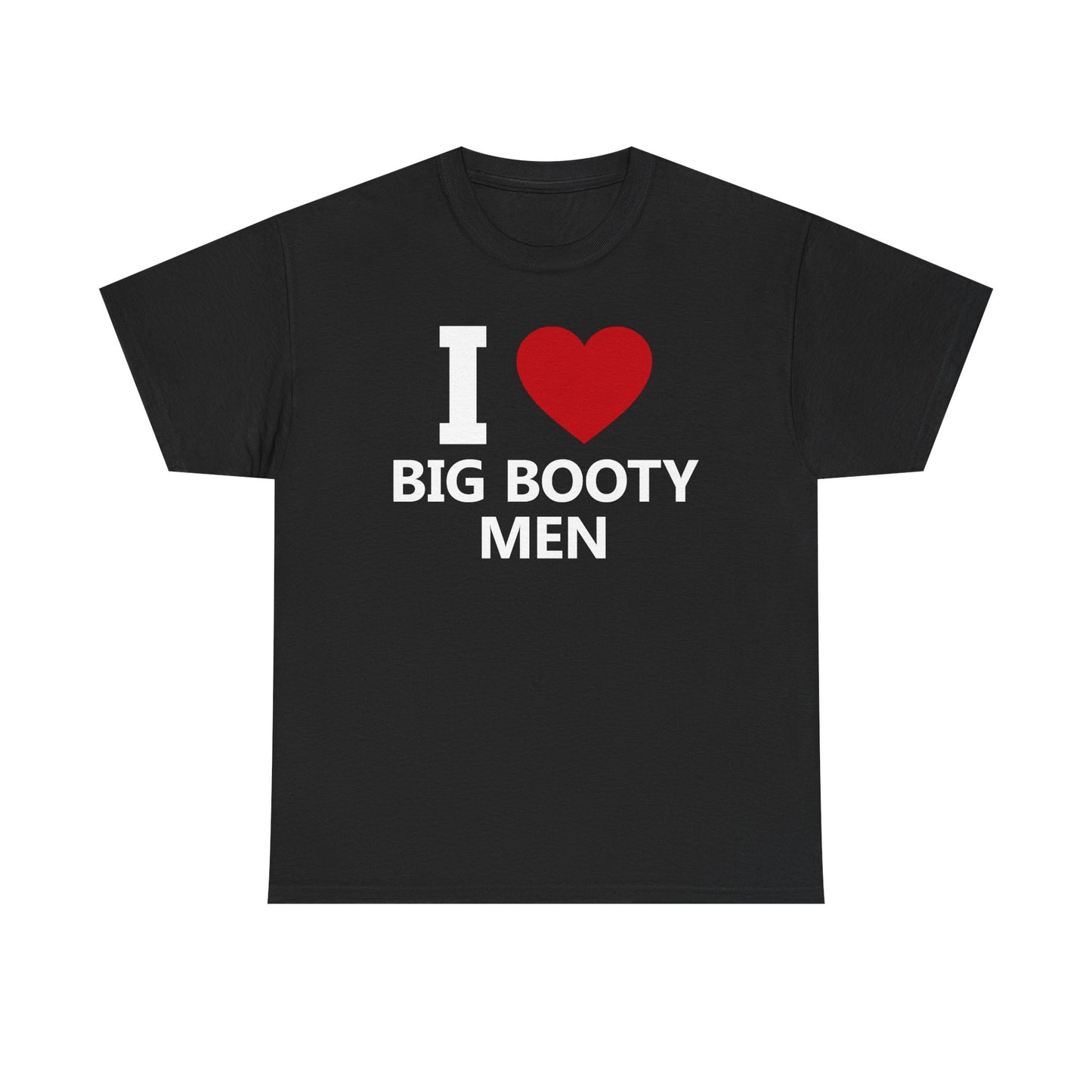 I Love Big Booty Men T-Shirt