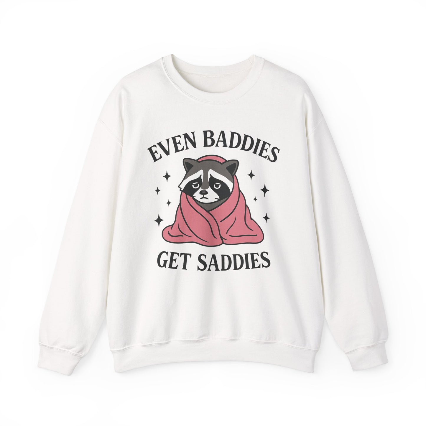 Even Baddies Get Saddies Crewneck