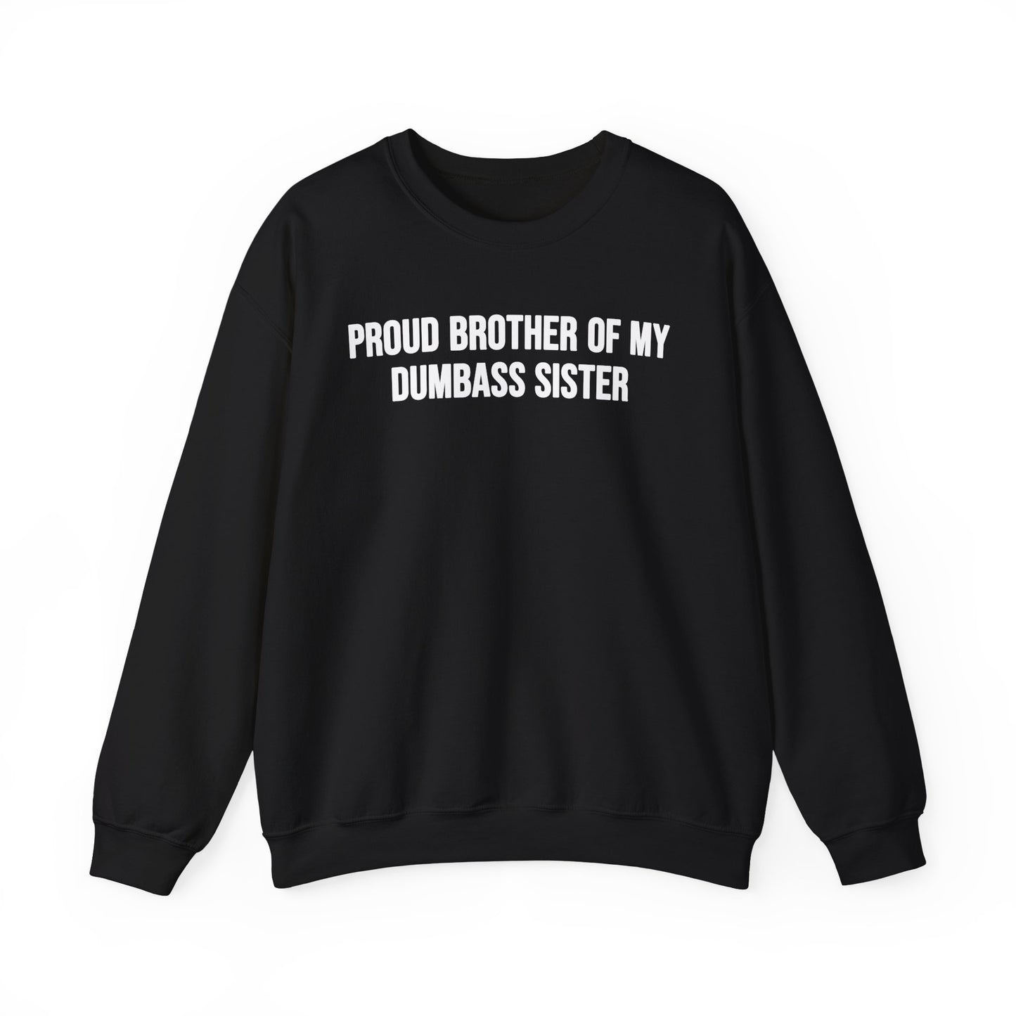 Proud Brother Of My Dumbass Sister Crewneck
