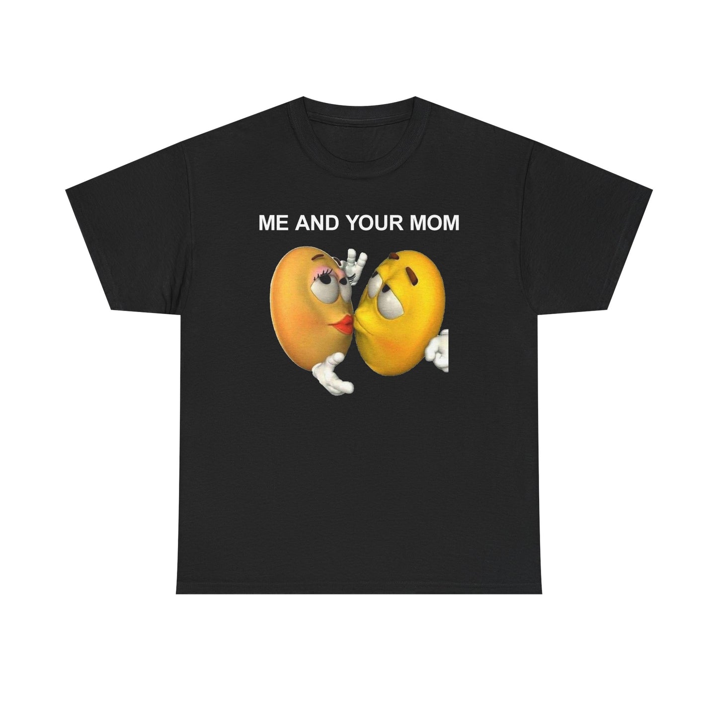 Me And Your Mom T-Shirt