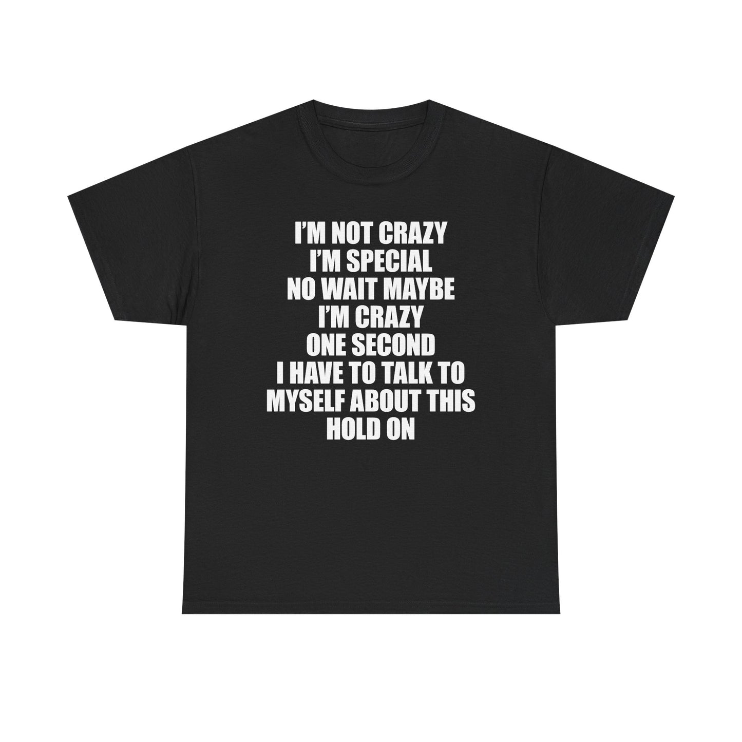 I'm Not Crazy T-Shirt