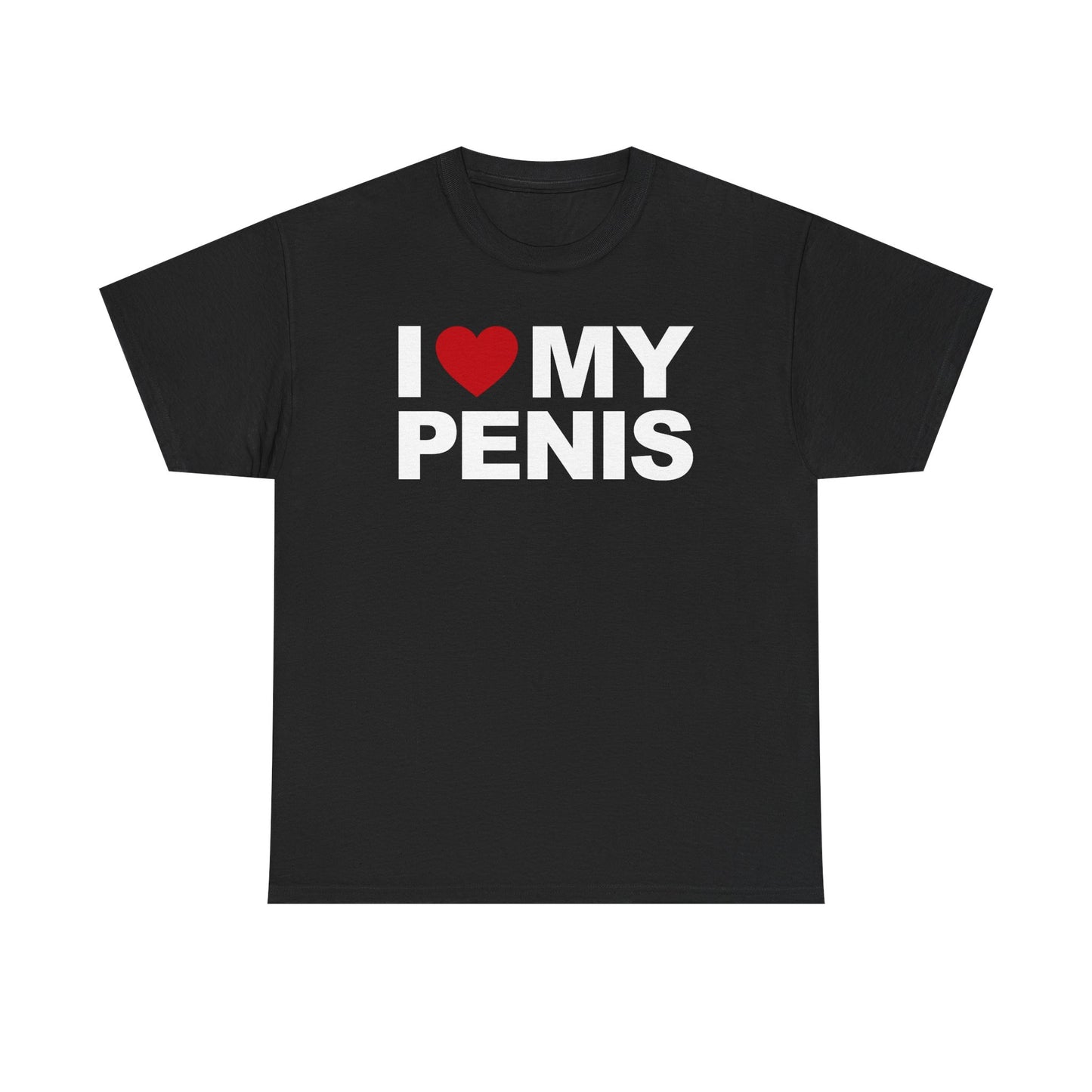 I Love My Penis T-Shirt