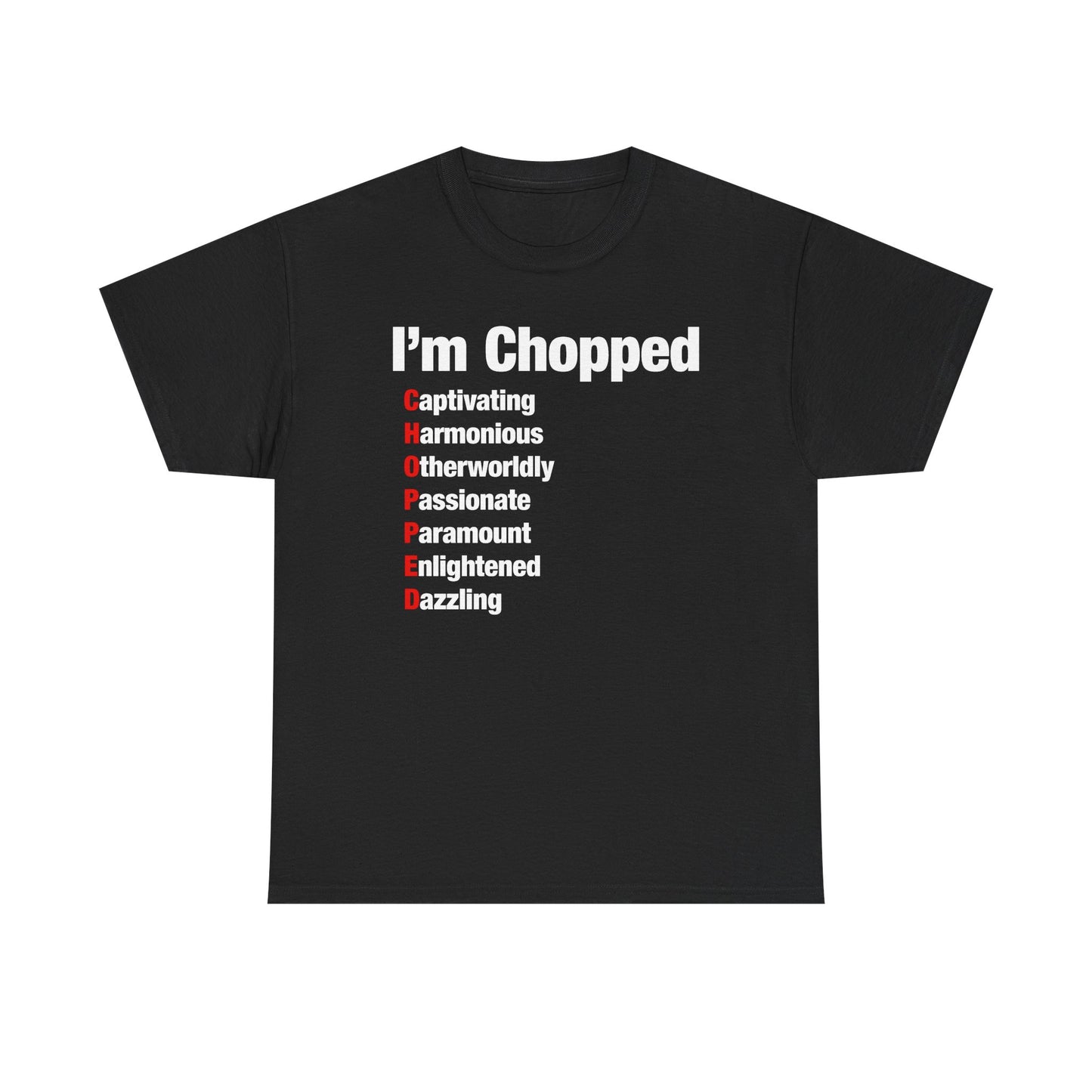 I'm Chopped T-Shirt