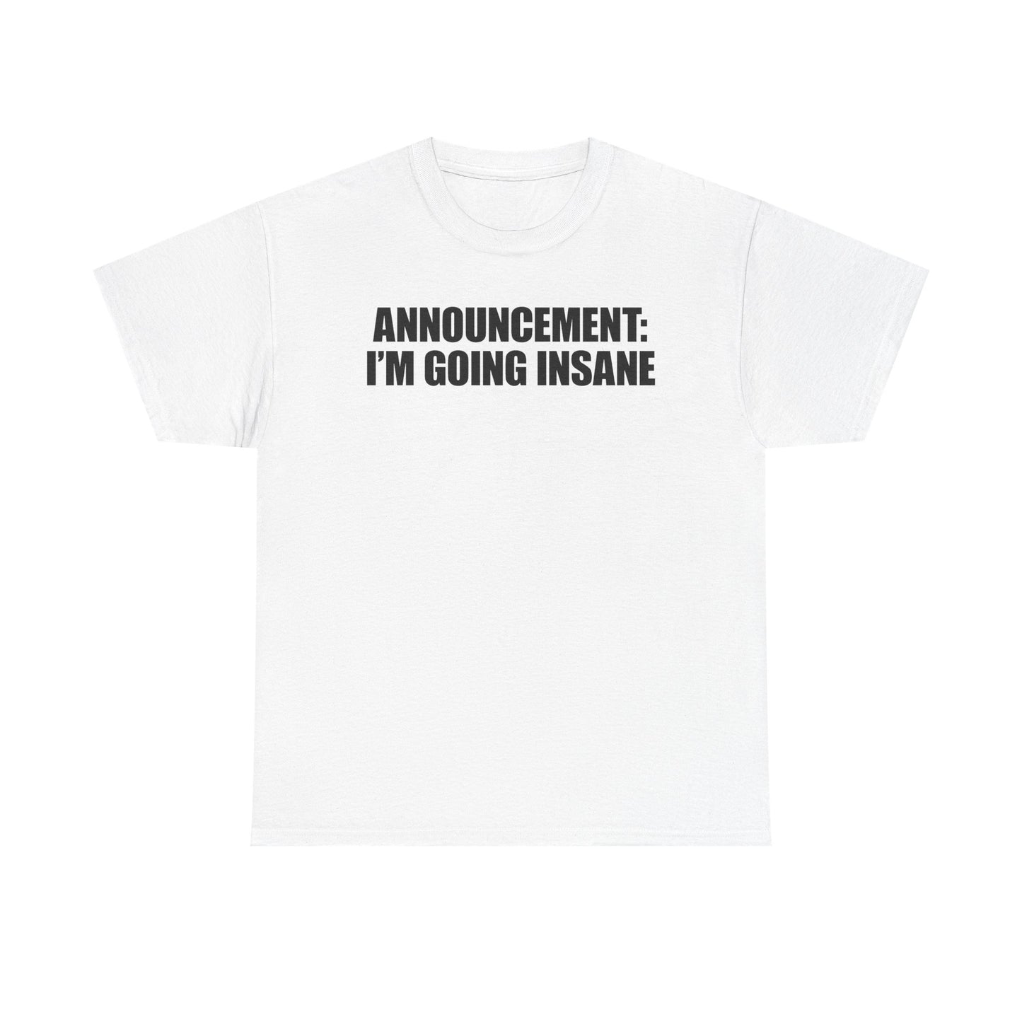 Announcement: I'm Going Insane T-Shirt