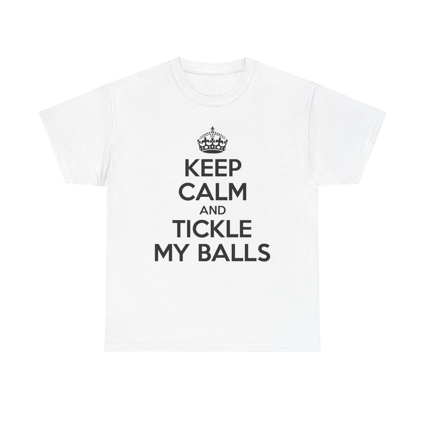 Keep Calm And Tickle My Balls T-Shirt