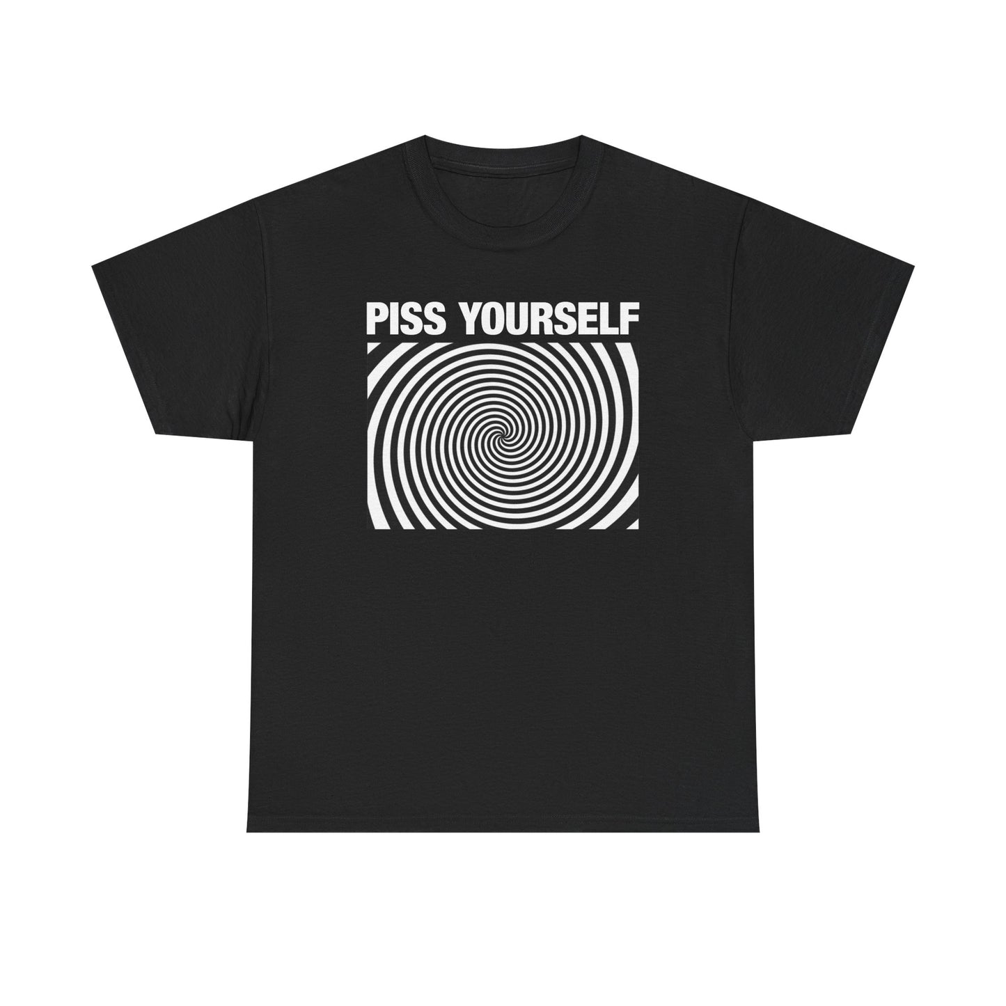 Piss Yourself T-Shirt