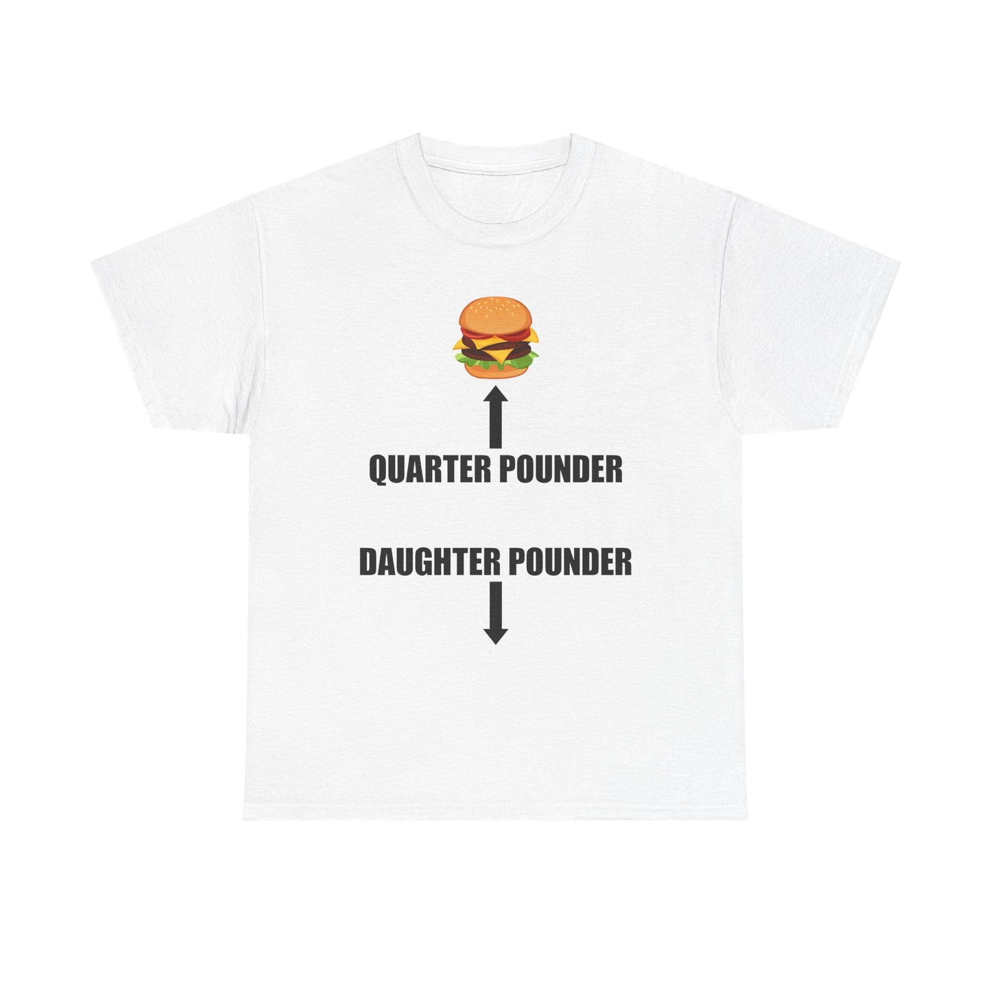 Quarter Pounder Daughter Pounder T-Shirt