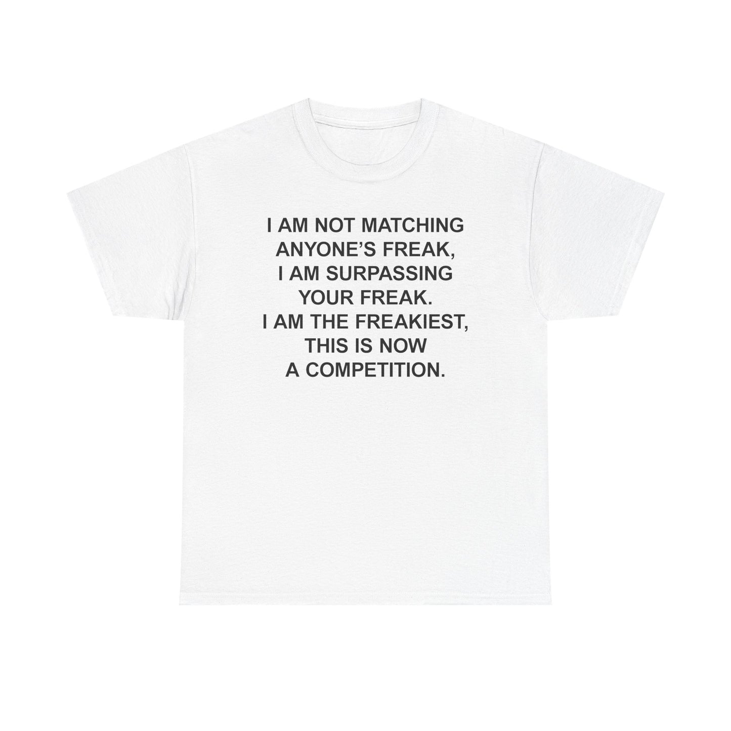 I Am The Freakiest T-Shirt