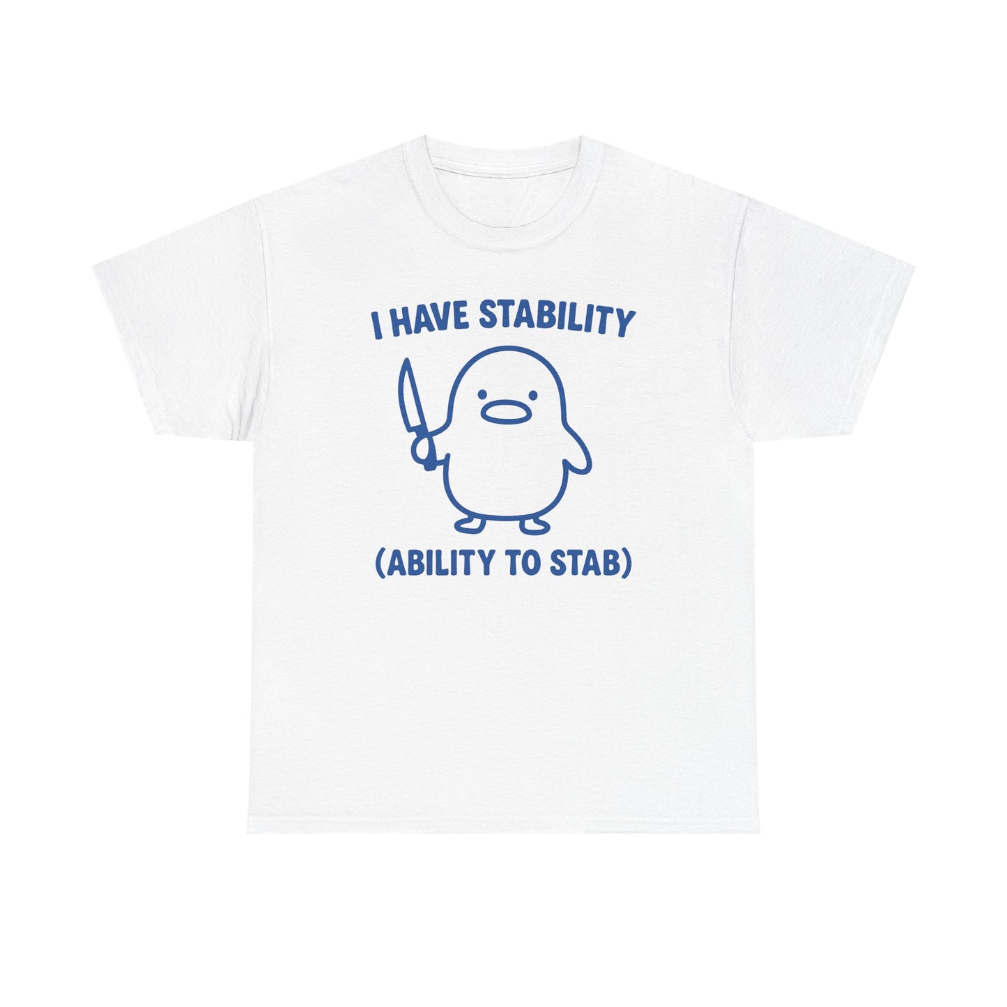 I Have Stability (Ability To Stab) T-Shirt