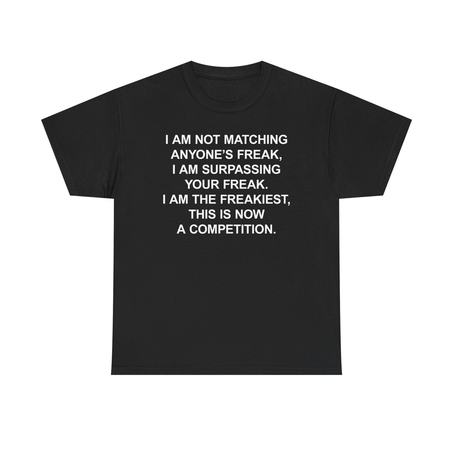 I Am The Freakiest T-Shirt