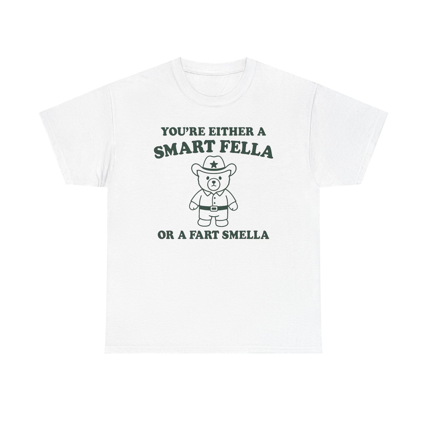 You're Either A Smart Fella Or A Fart Smella T-Shirt