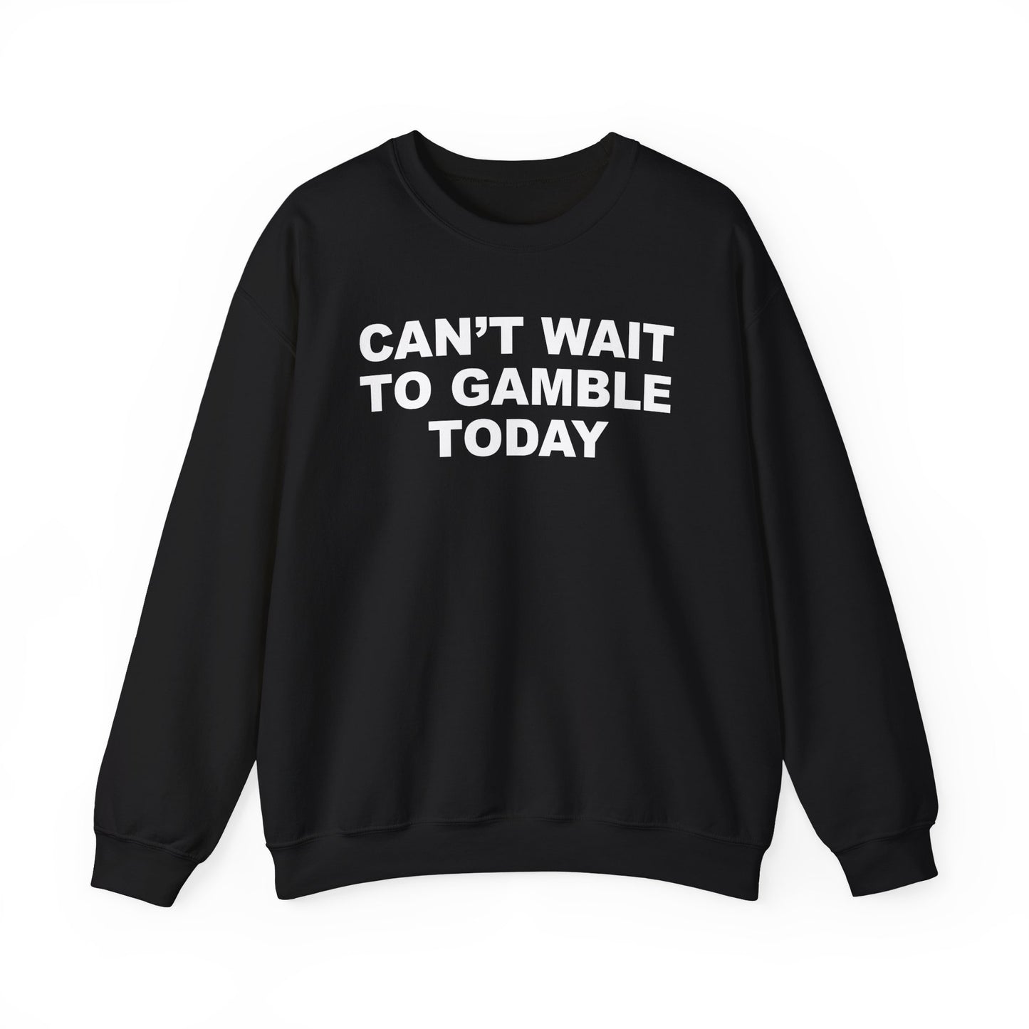 Can't Wait To Gamble Today Crewneck