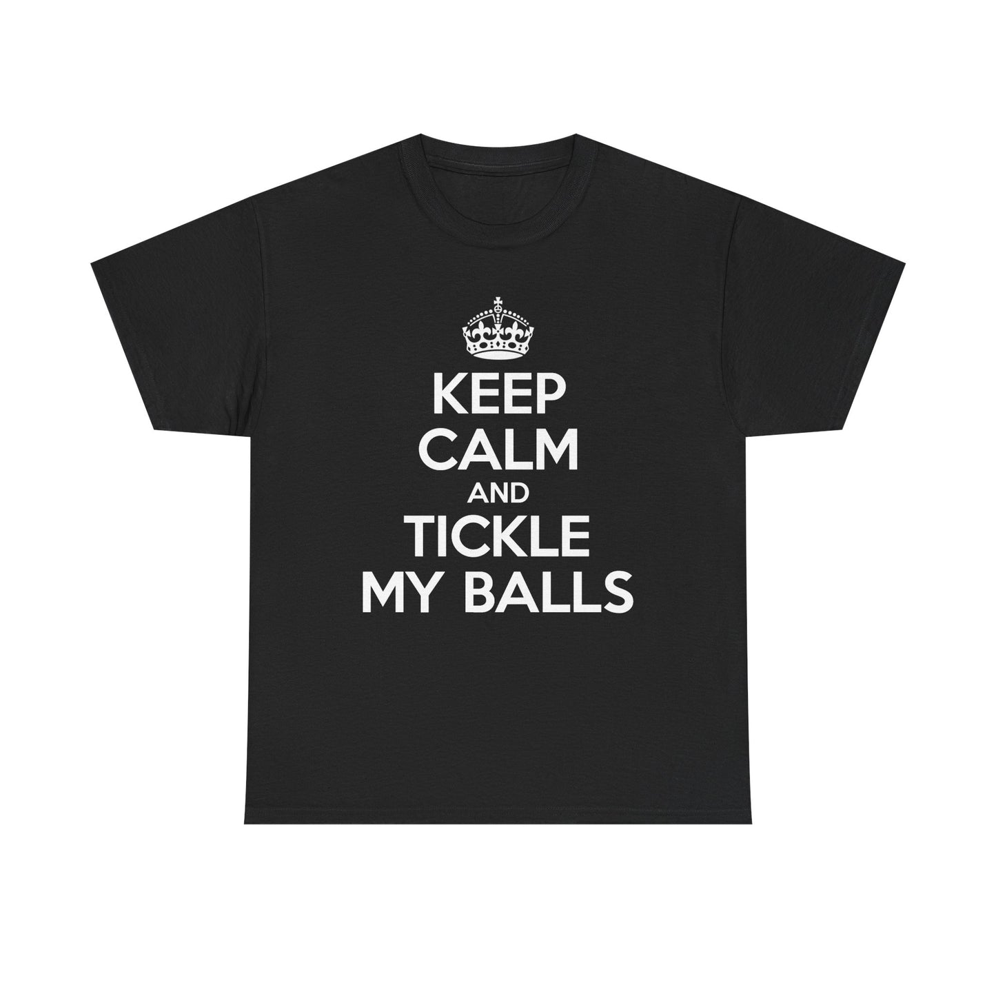 Keep Calm And Tickle My Balls T-Shirt