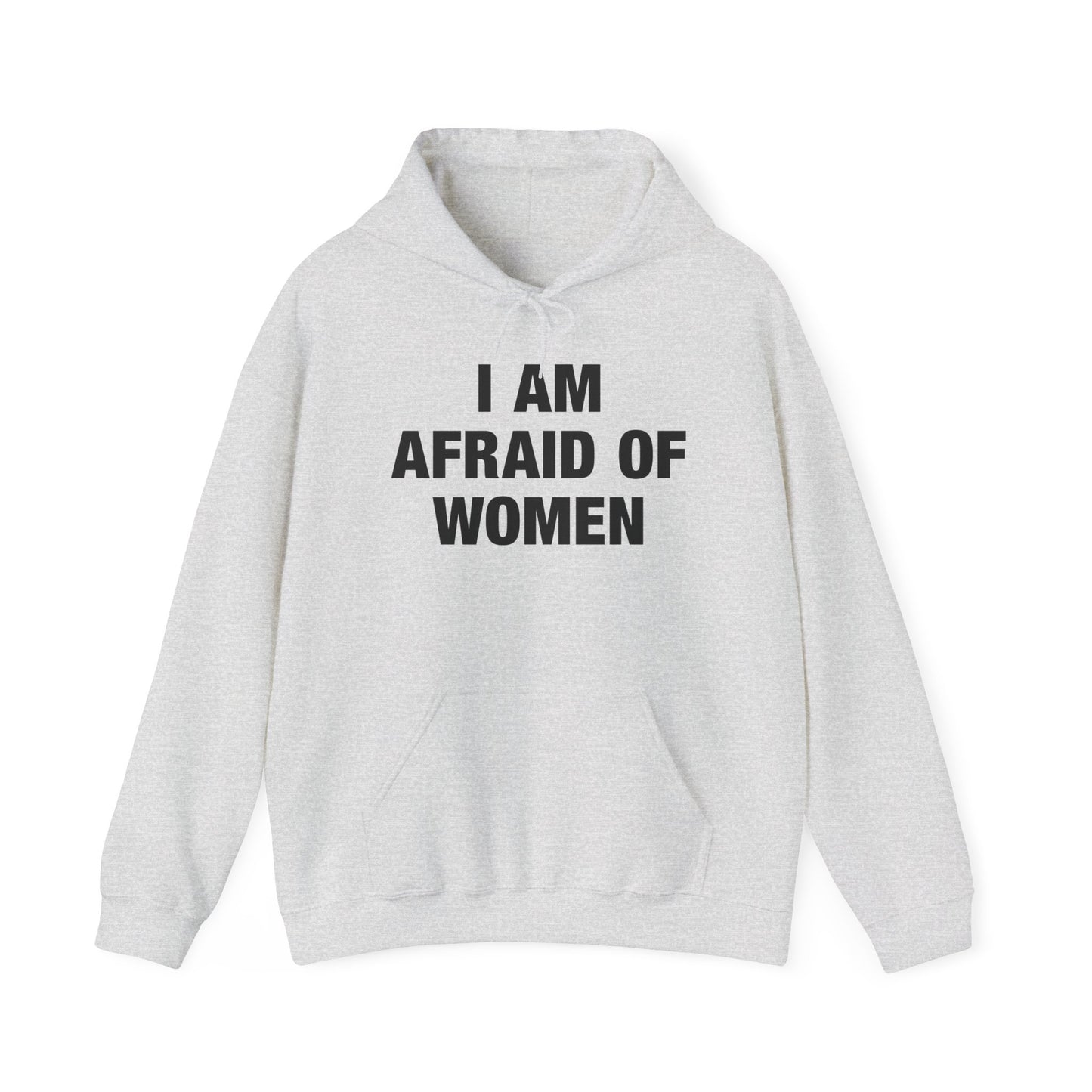 I Am Afraid Of Women Hoodie