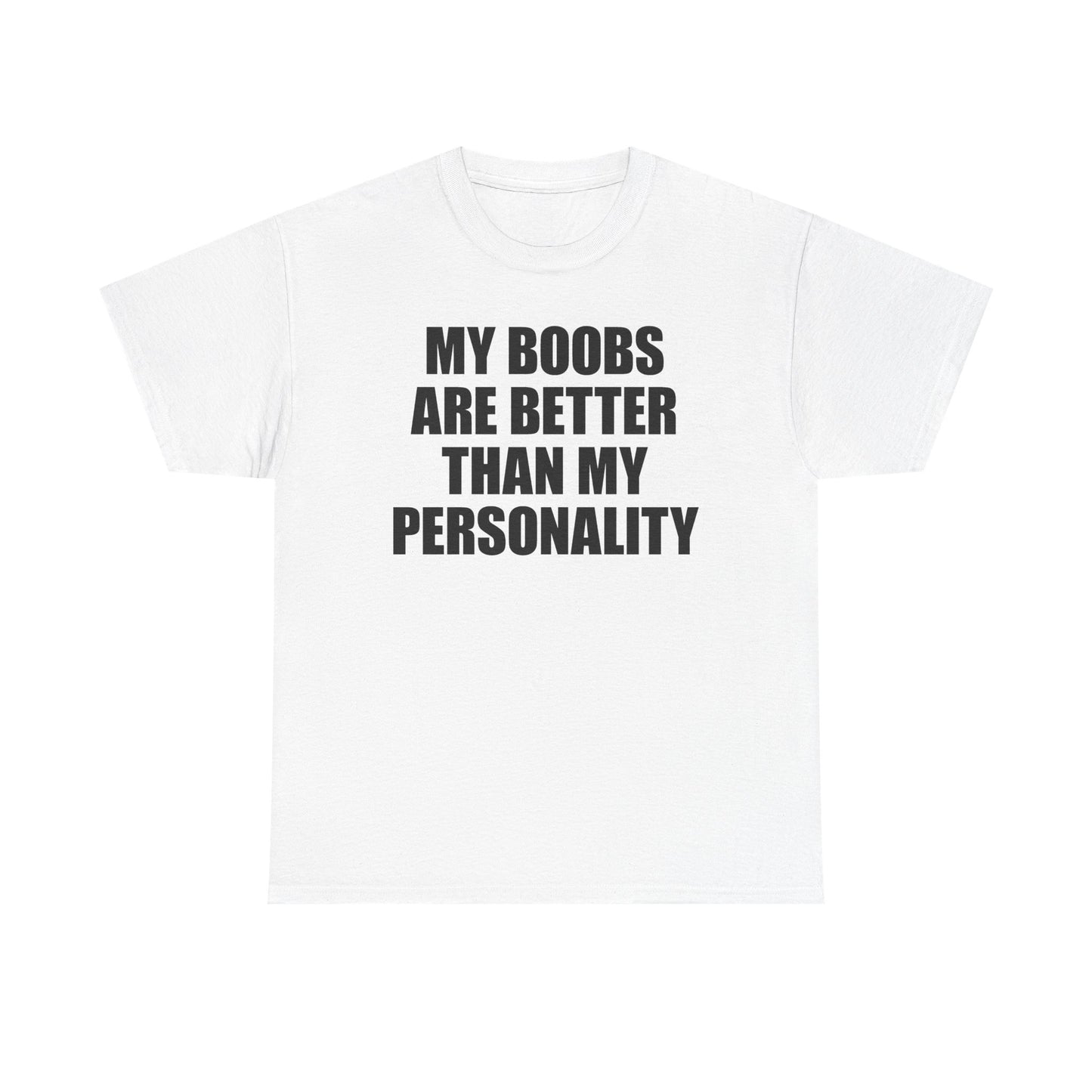 My Boobs Are Better Than My Personality T-Shirt