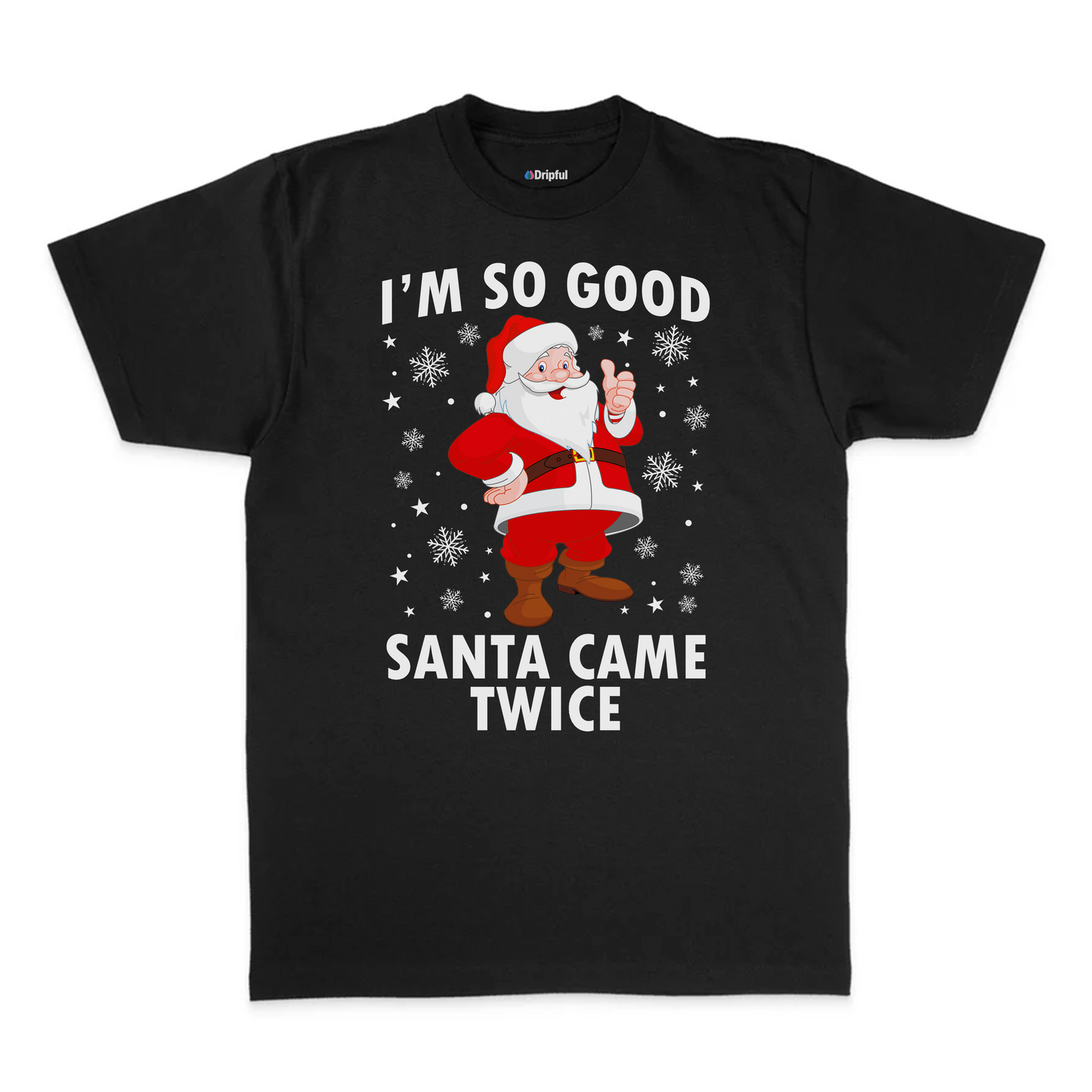 I'm So Good Santa Came Twice T-Shirt