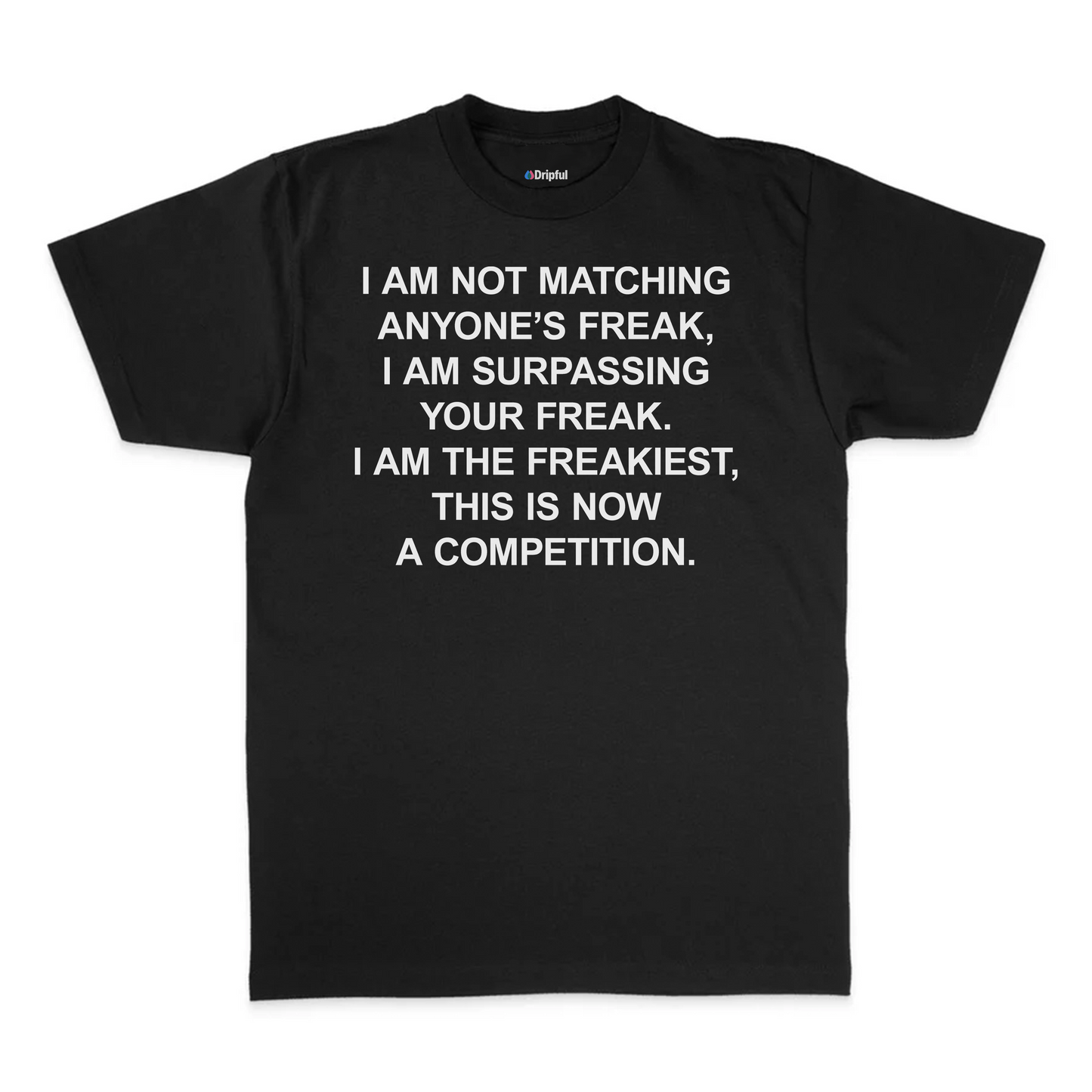 I Am The Freakiest T-Shirt