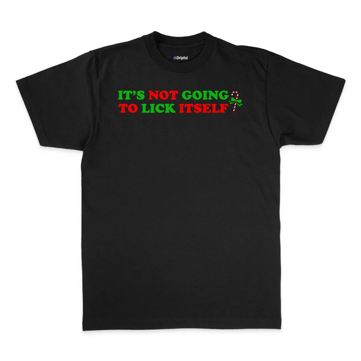It's Not Going To Lick Itself T-Shirt