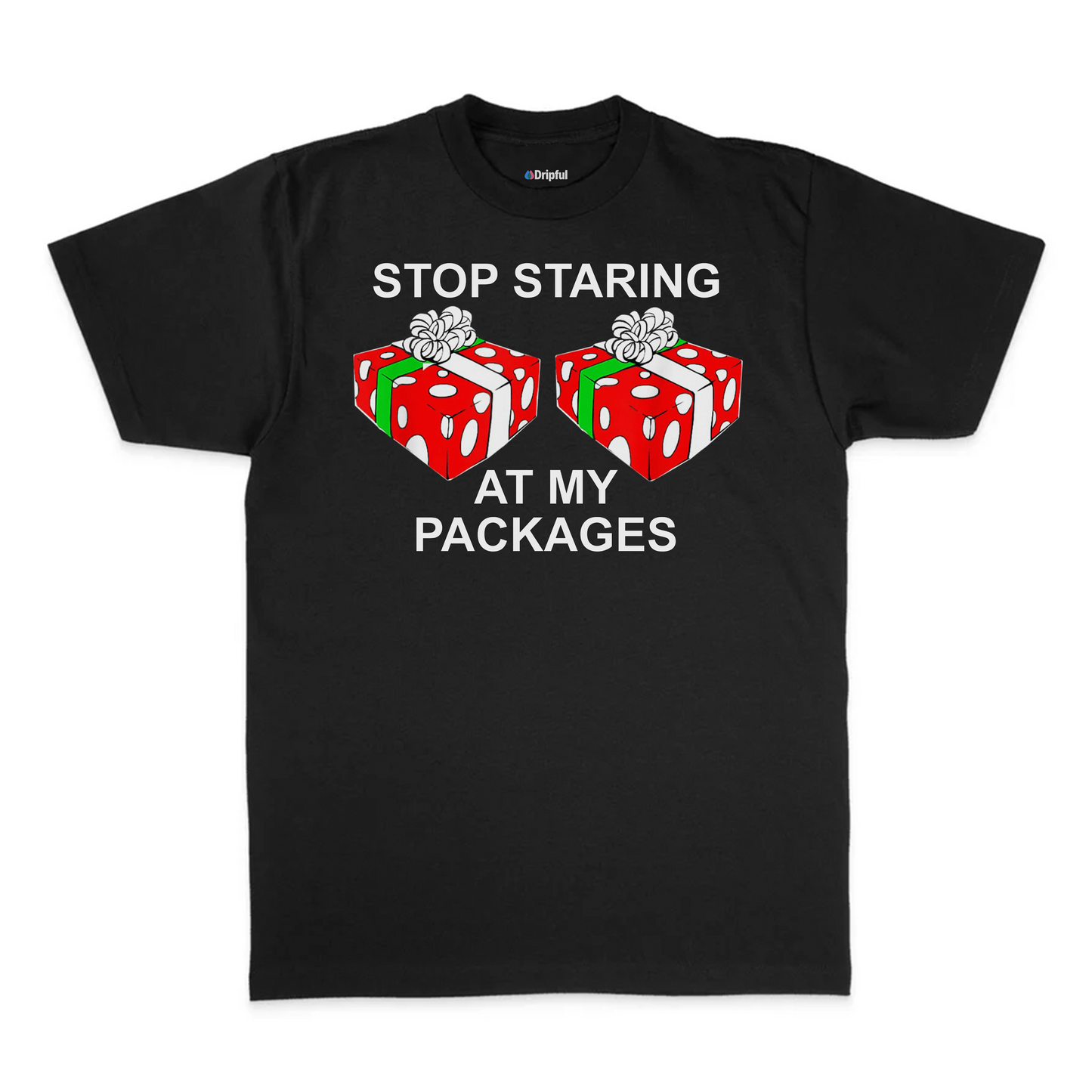 Stop Staring At My Packages T-Shirt