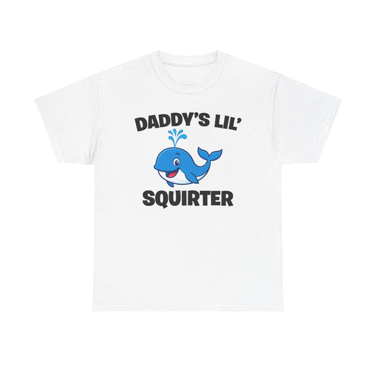 Daddy's Lil' Squirter T-Shirt