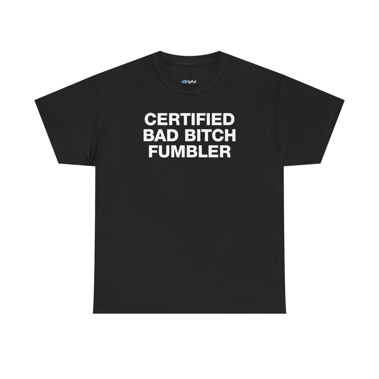 Certified Bad Bitch Fumbler T-Shirt