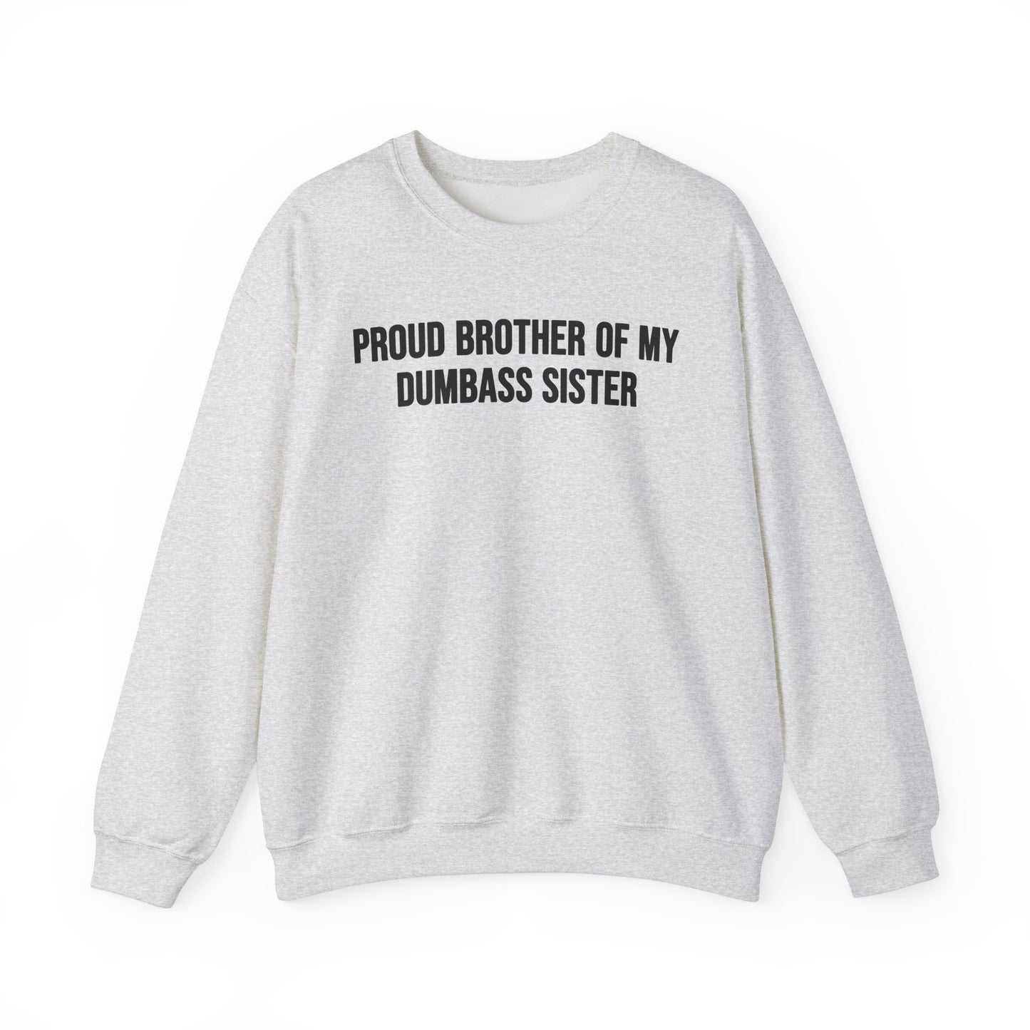 Proud Brother Of My Dumbass Sister Crewneck