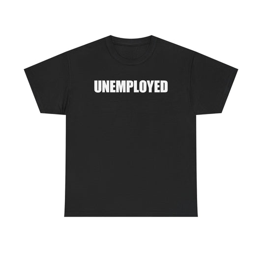 Unemployed T-Shirt