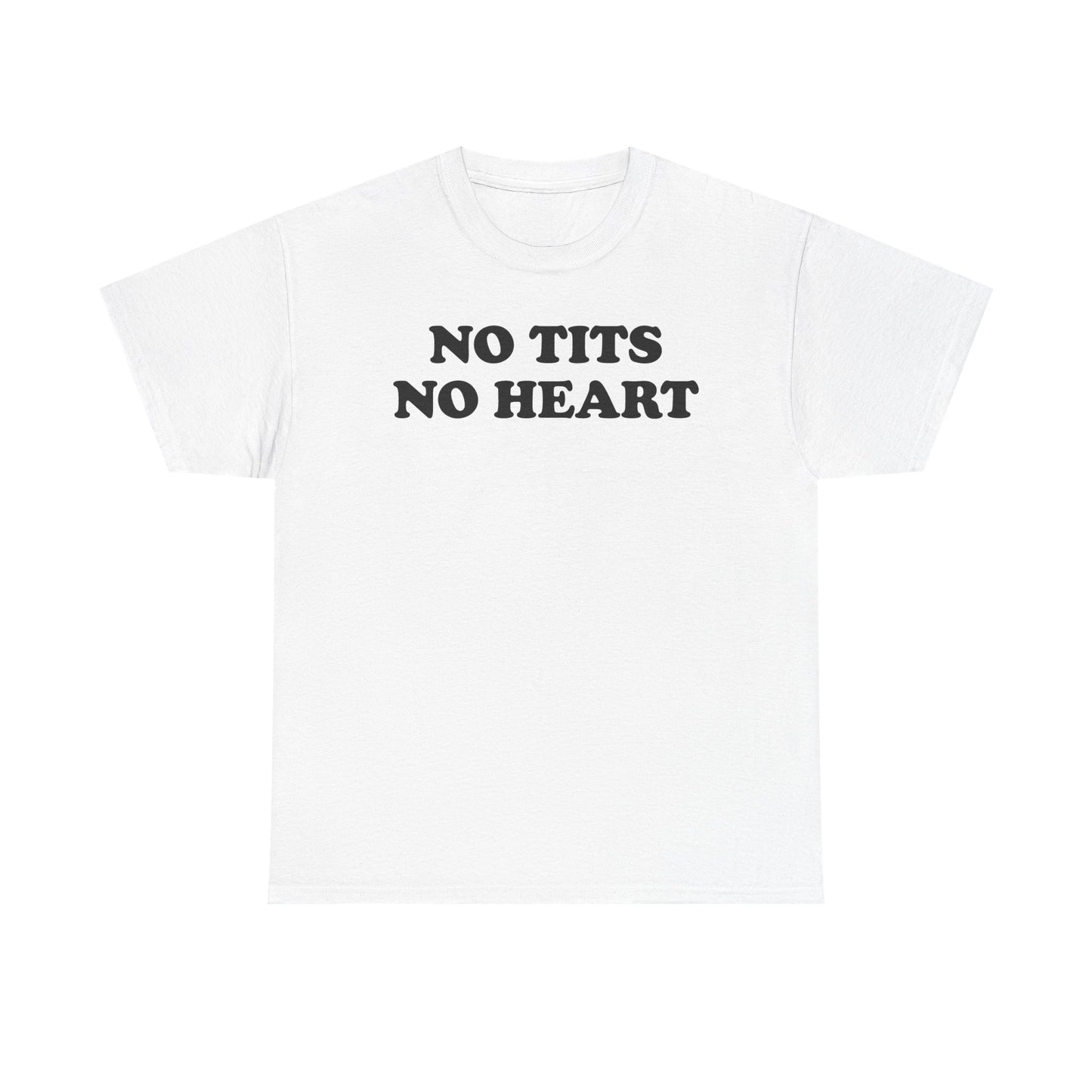No Tits No Heart T-Shirt