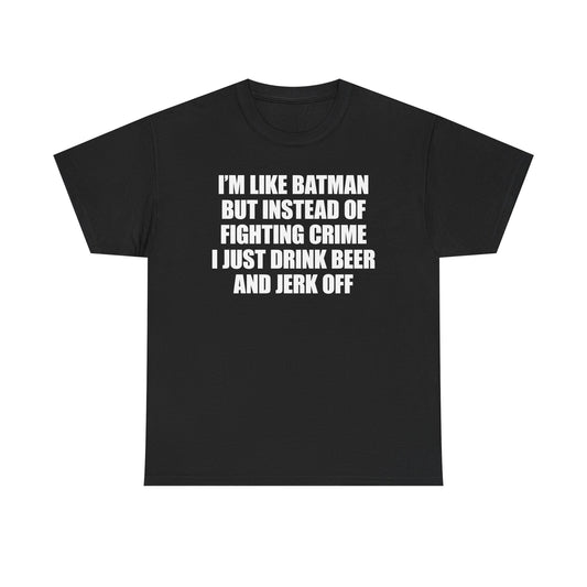 I'm Like Batman T-Shirt
